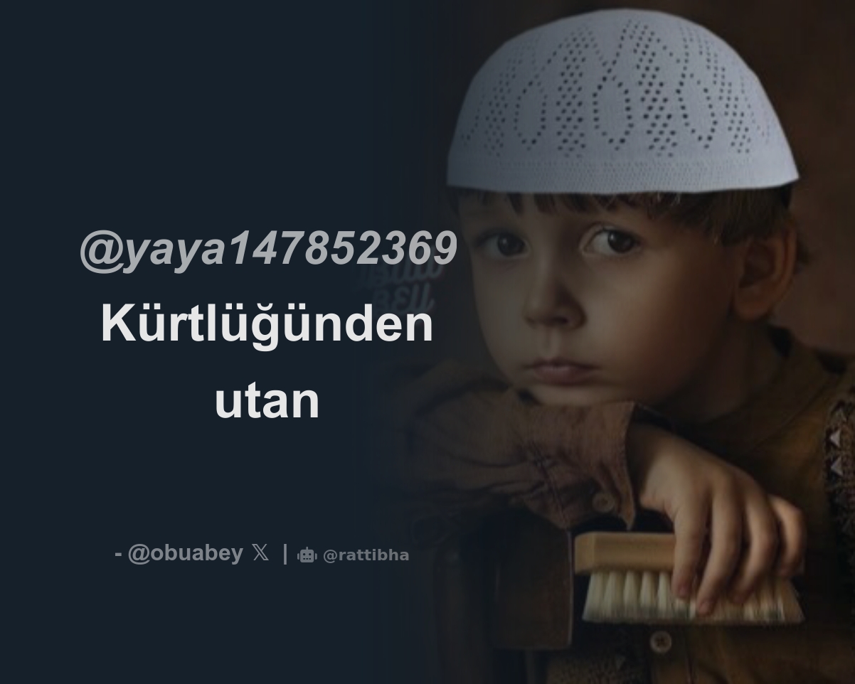 yaya147852369 Kürtlüğünden utan Download Tweet Image from Obua Bey