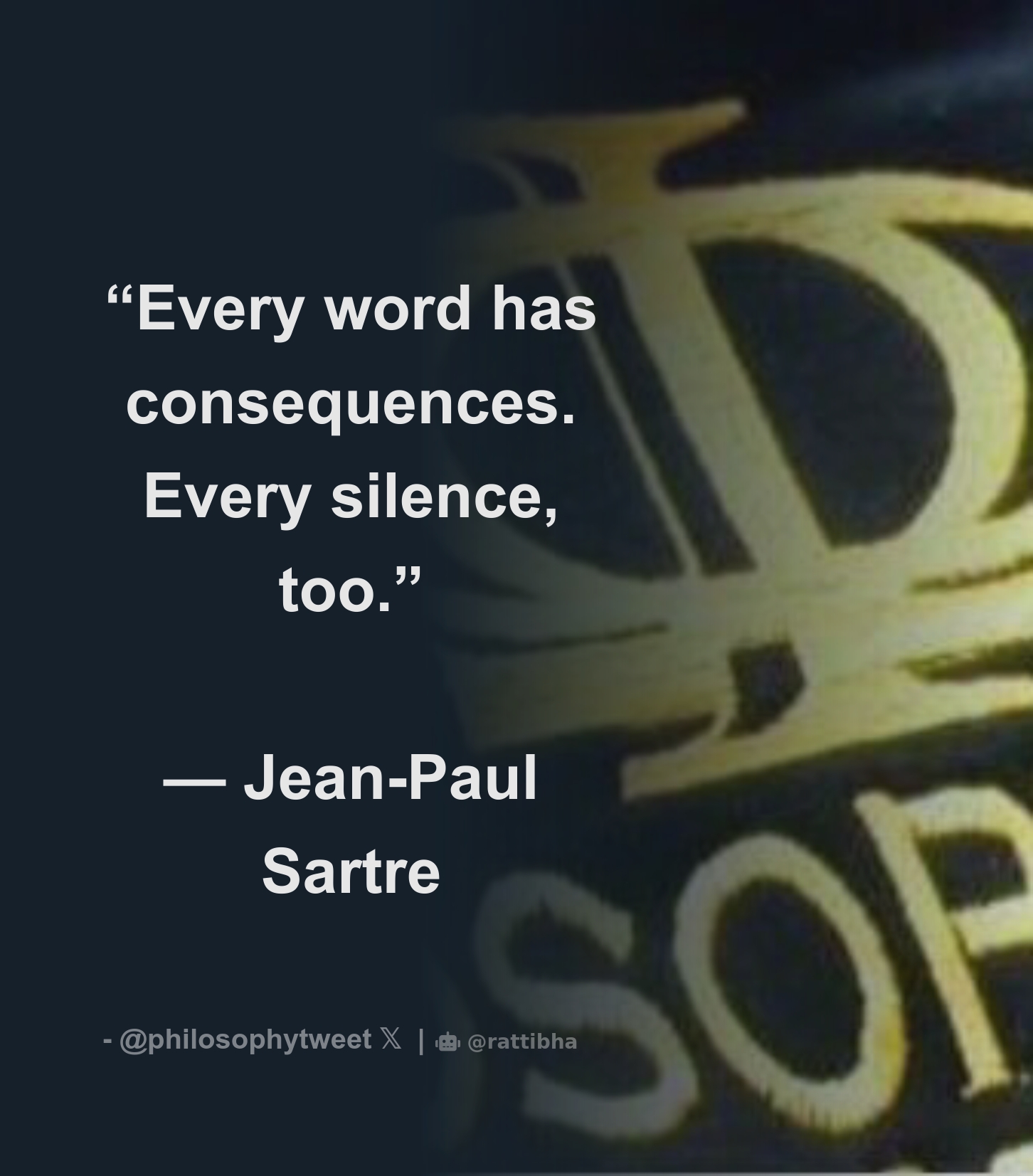 Every Word Has Consequences Every Silence Too Jean Paul Sartre