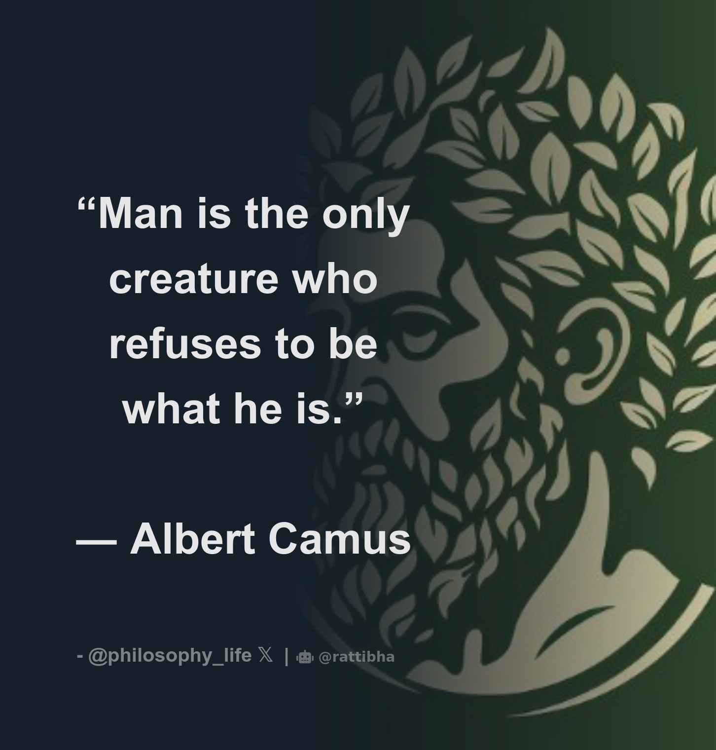 Man Is The Only Creature Who Refuses To Be What He Is Albert Camus