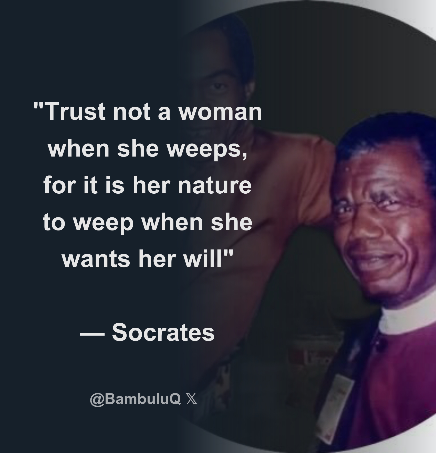 Trust Not A Woman When She Weeps For It Is Her Nature To Weep When