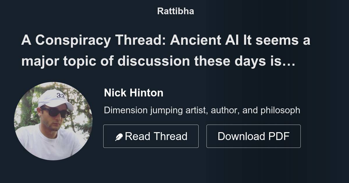 A Conspiracy Thread Ancient Ai Thread From Nick Hinton Nickhintonn Rattibha