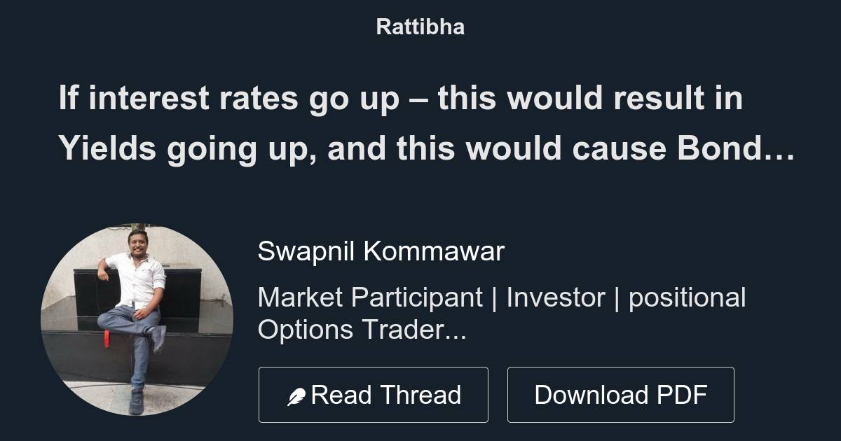 If interest rates go up this would result in Yields going up, and this would cause Bond Prices