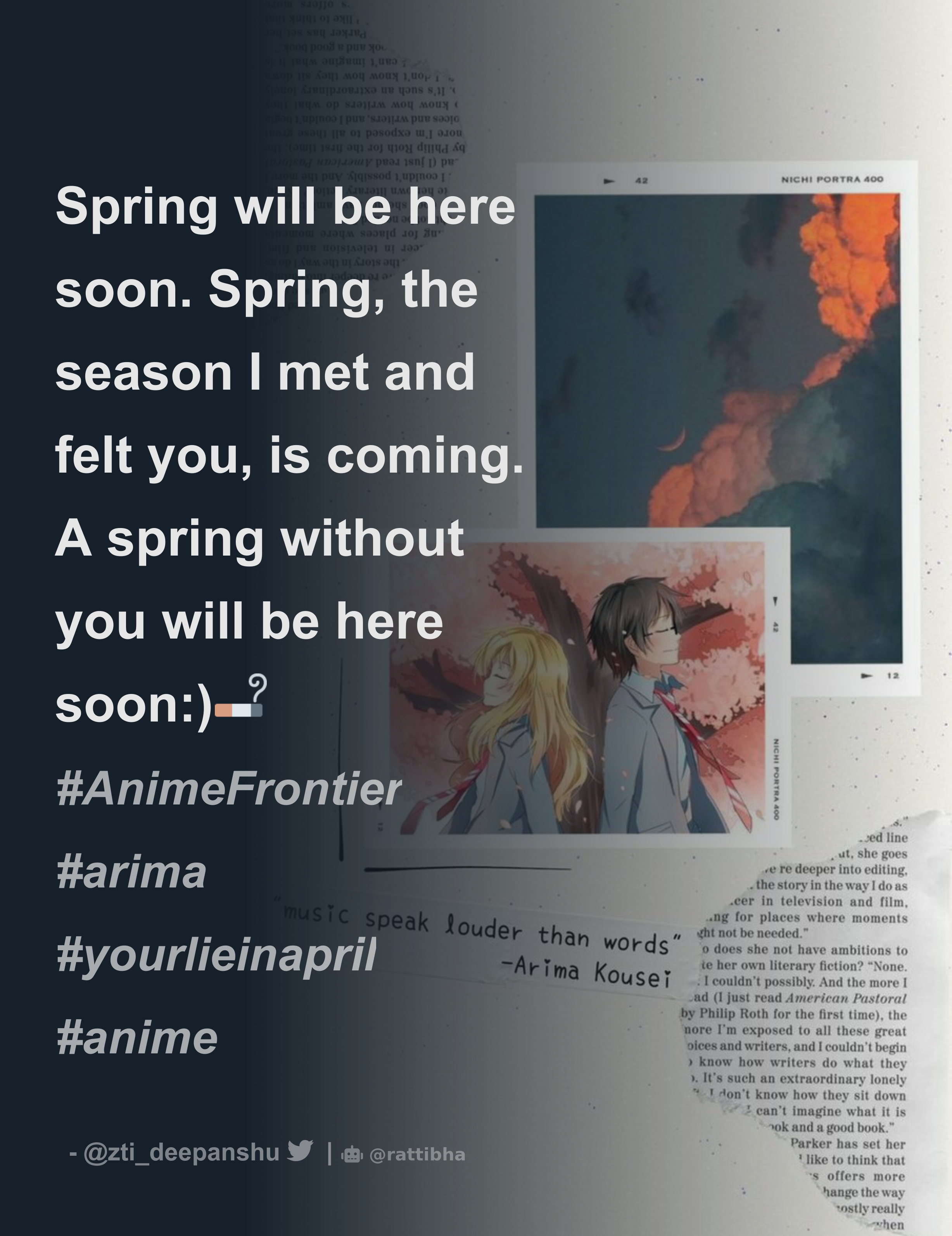 Spring will be here soon. Spring, the season I met and felt you, is coming.  A spring without you will be here soon:)🚬 #AnimeFrontier #arima #yourliei  - Download Tweet Image from deepanshu @