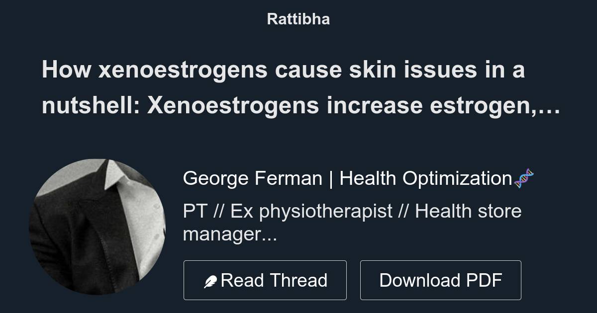 How xenoestrogens cause skin issues in a nutshell Xenoestrogens