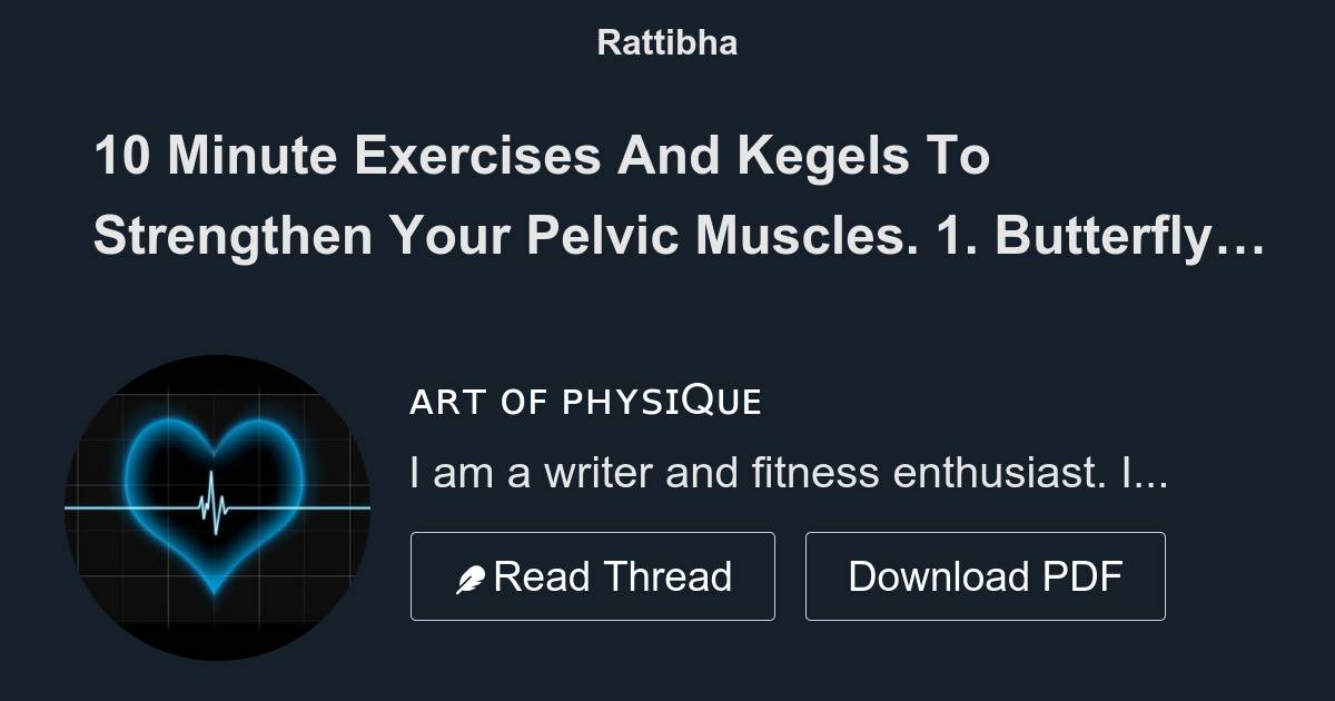 10 Minute Exercises And Kegels To Strengthen Your Pelvic Muscles. 1. Butterfly Yoga flaps
