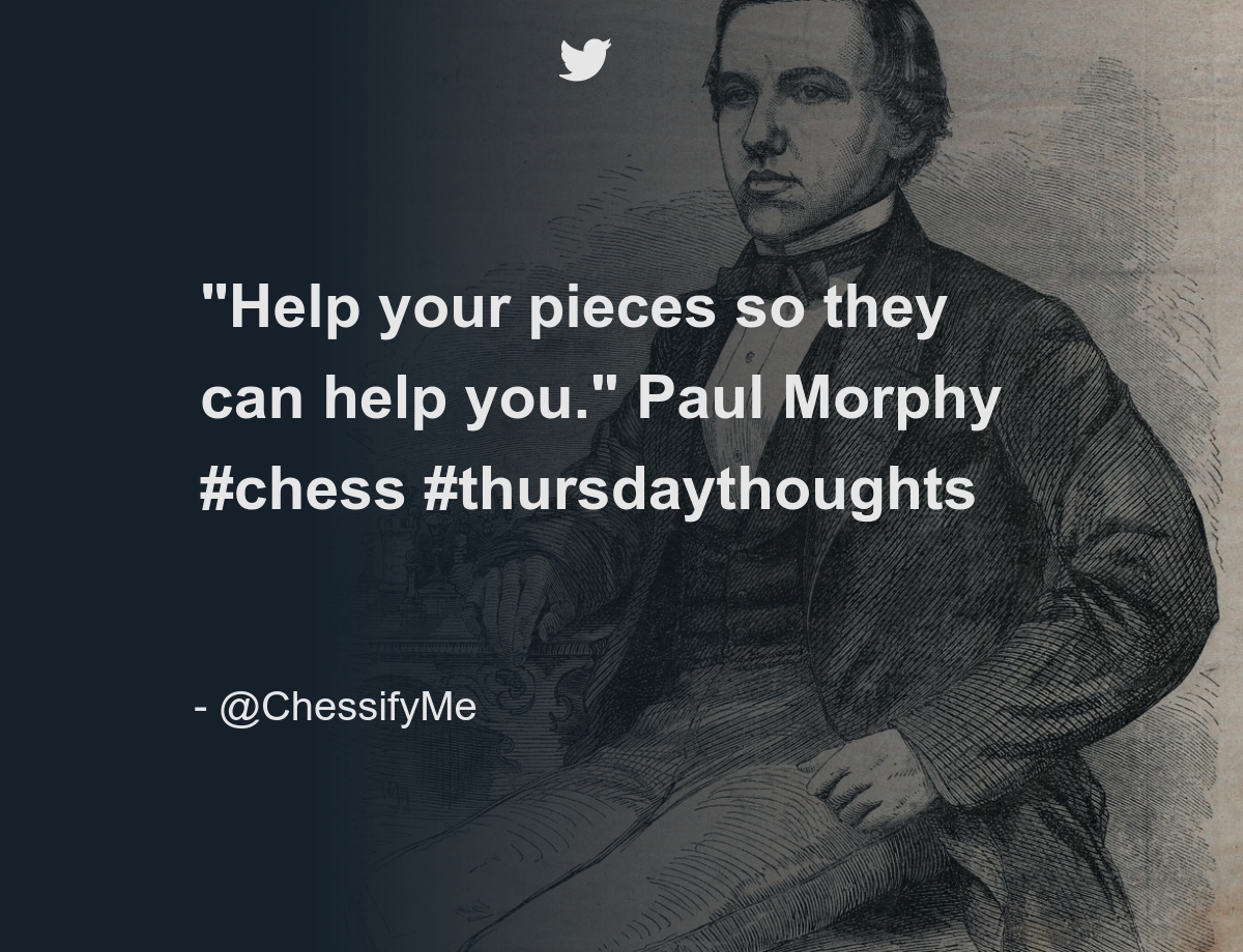 Help your pieces so they can help you. Paul Morphy #chess