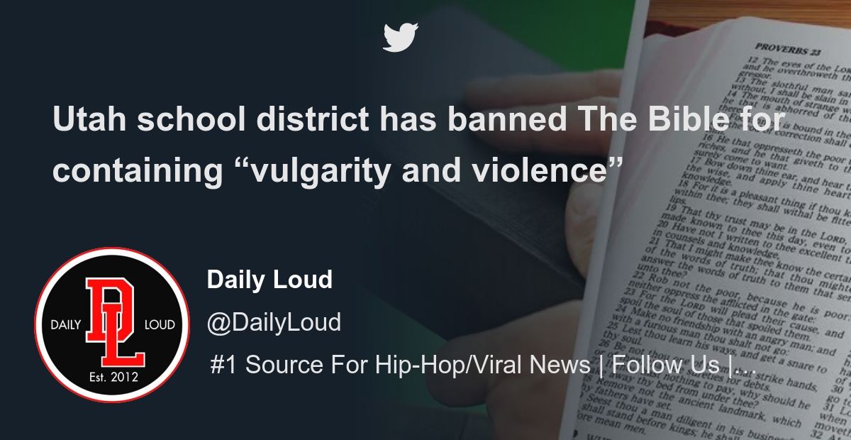 Utah School District Has Banned The Bible For Containing “vulgarity And ...