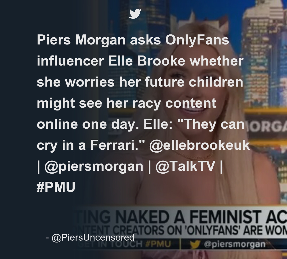 Piers Morgan asks OnlyFans influencer Elle Brooke whether she worries her  future children might see her racy content online one day. Elle: 