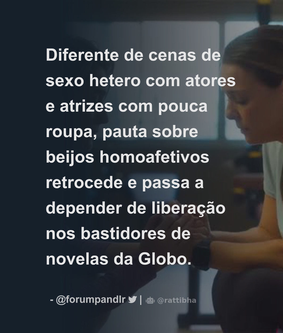 Diferente de cenas de sexo hetero com atores e atrizes com pouca roupa,  pauta sobre beijos homoafetivos retrocede e passa a depender de liberação  nos - Download Tweet Image from PAN @forumpandlr -