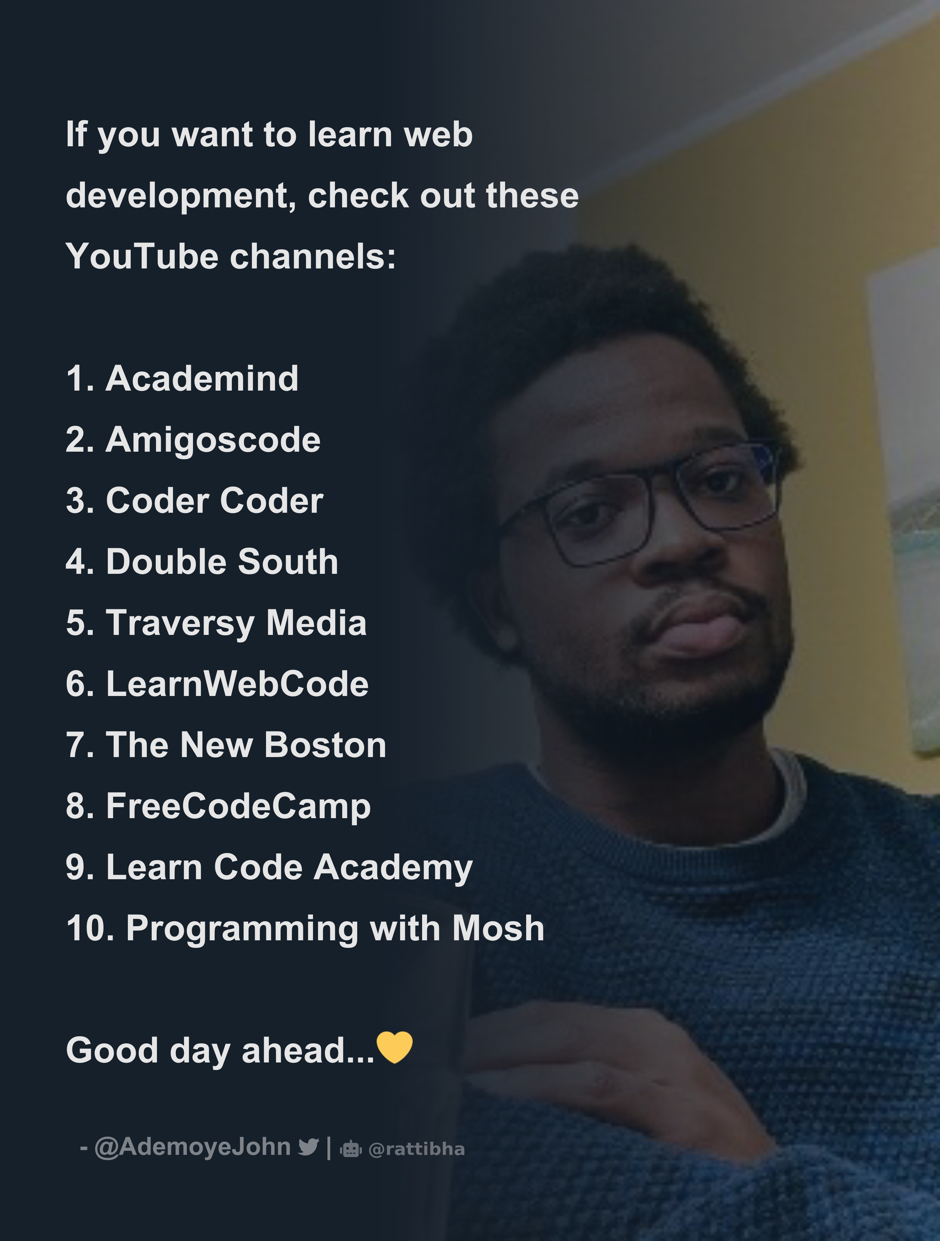 If you want to learn web development, check out these  channels: 1.  Academind 2. Amigoscode 3. Coder Coder 4. Double South 5. Traversy M -  Thread from John✨️ @AdemoyeJohn - Rattibha