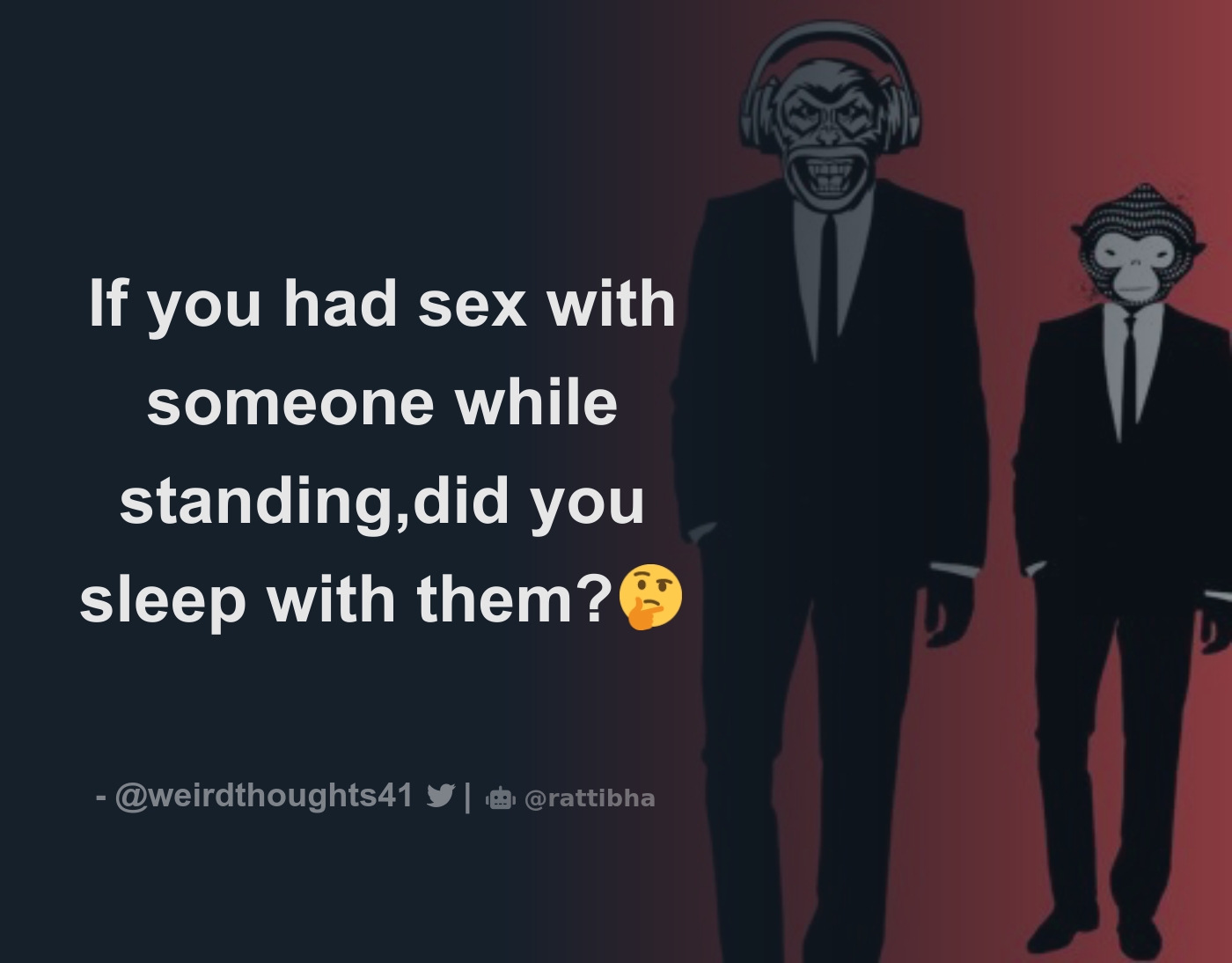 If you had sex with someone while standing,did you sleep with them?🤔 -  Download Tweet Image from Weird Thoughts @weirdthoughts41 - Rattibha