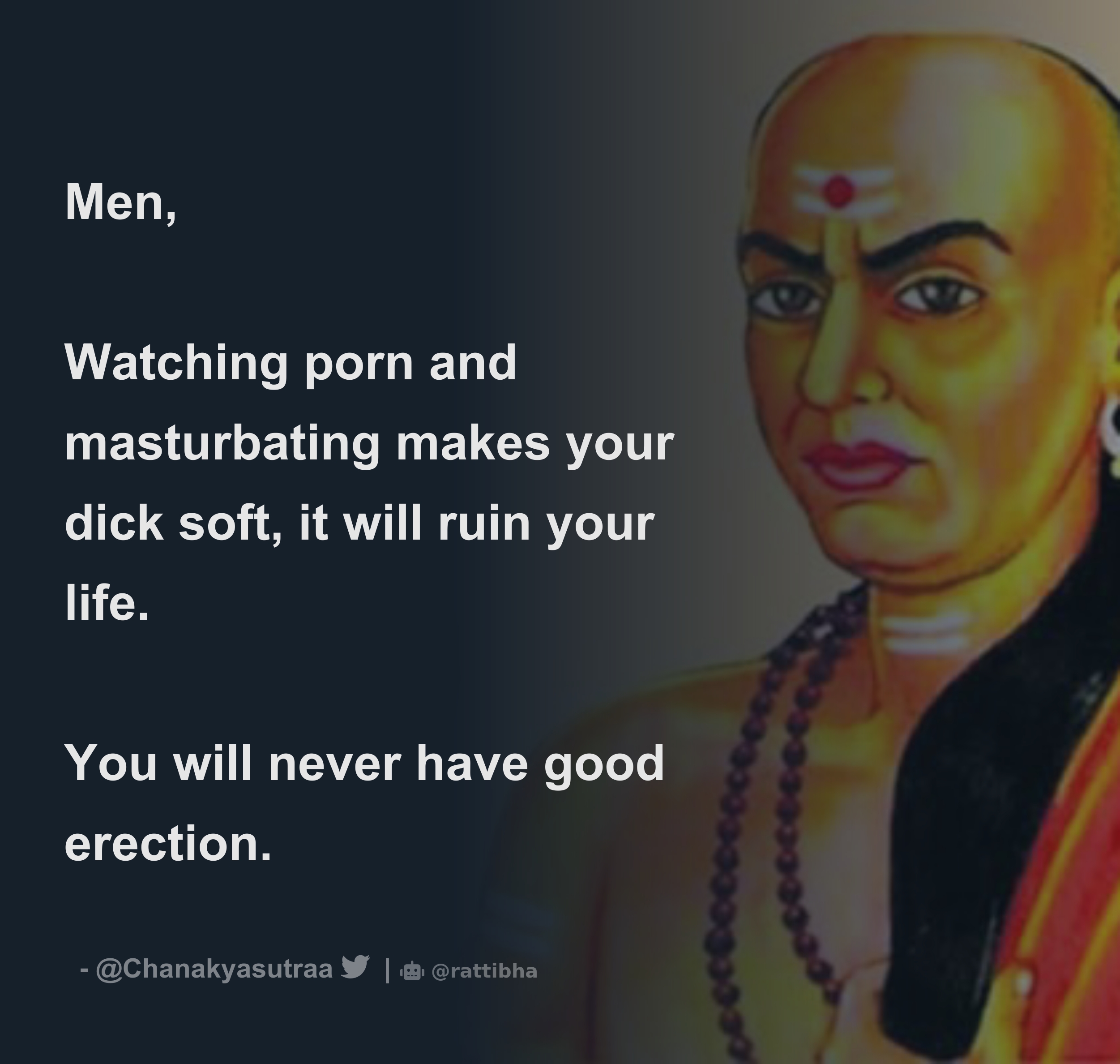 Men, Watching porn and masturbating makes your dick soft, it will ruin your  life. You will never have good erection. - Download Tweet Image from  Chanakya Sutra @Chanakyasutraa - Rattibha