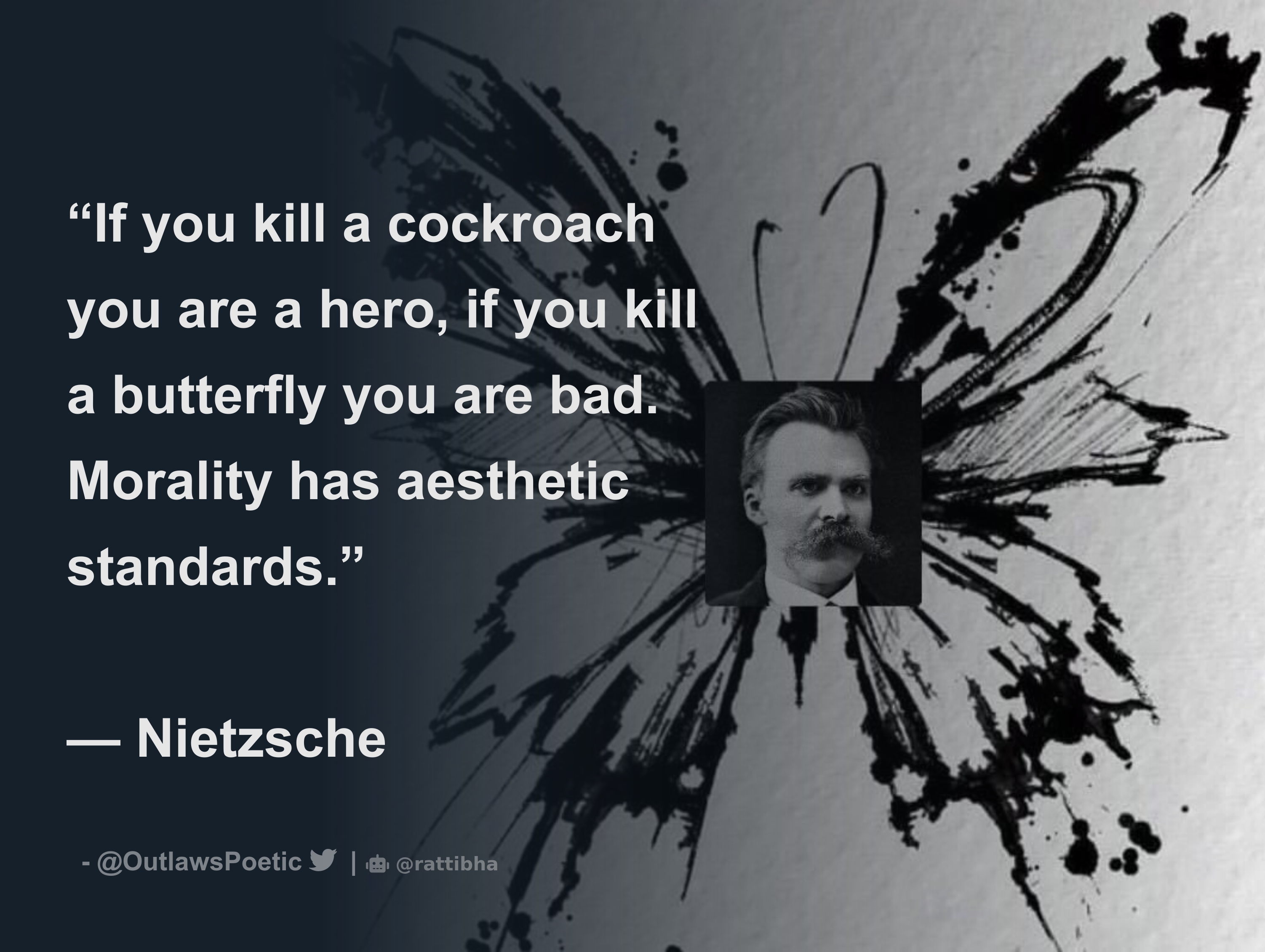 Translation: If you smash a cockroach, you're a hero. If you smash a  butterfly, you're a villain. Morality has an aesthetic criteria. :  r/im14andthisisdeep