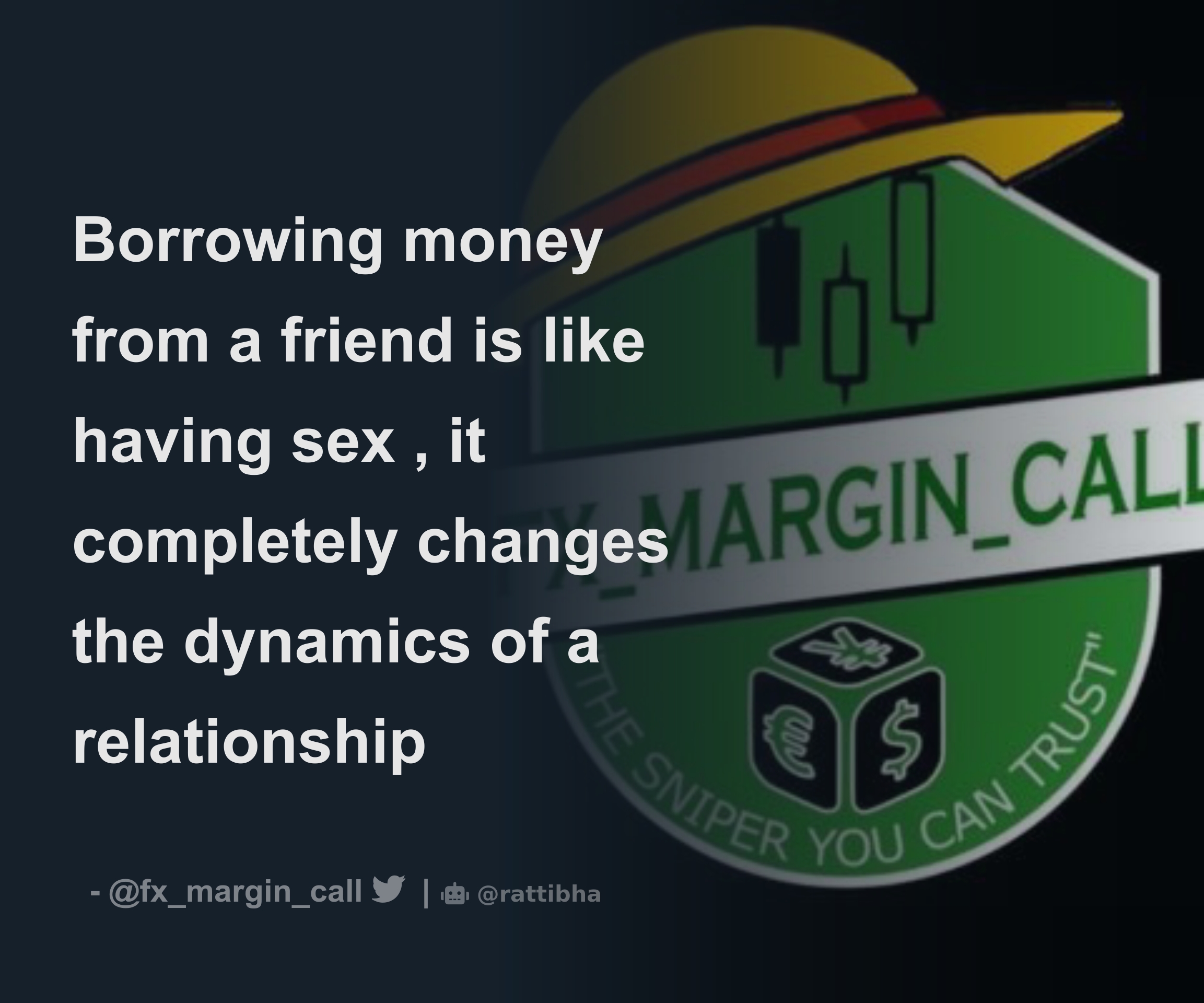 Borrowing money from a friend is like having sex , it completely changes  the dynamics of a relationship - Download Tweet Image from THE CHOSEN ONE  @fx_margin_call - Rattibha