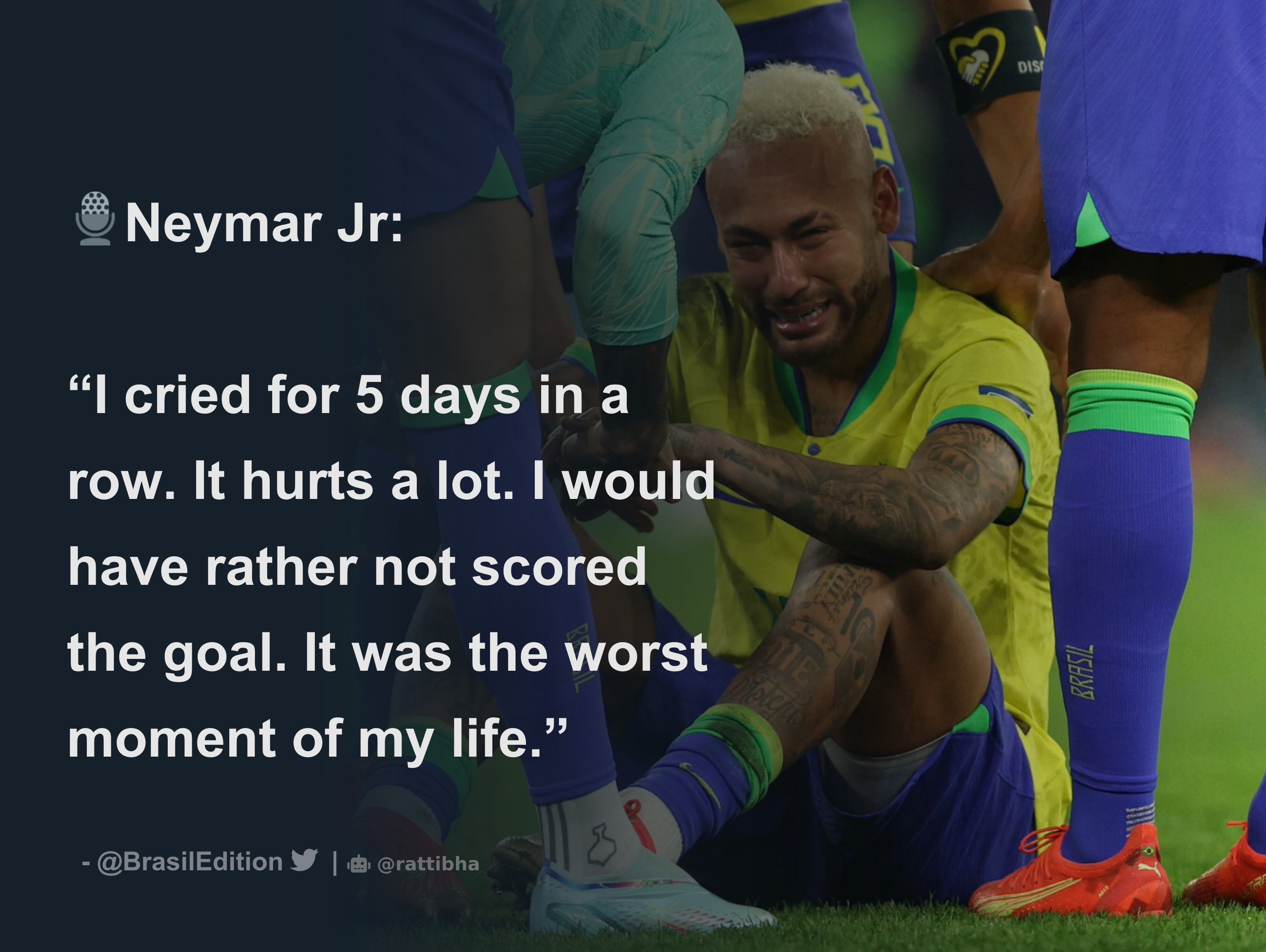 Neymar Jr I cried for 5 days in a row. It hurts a lot. I