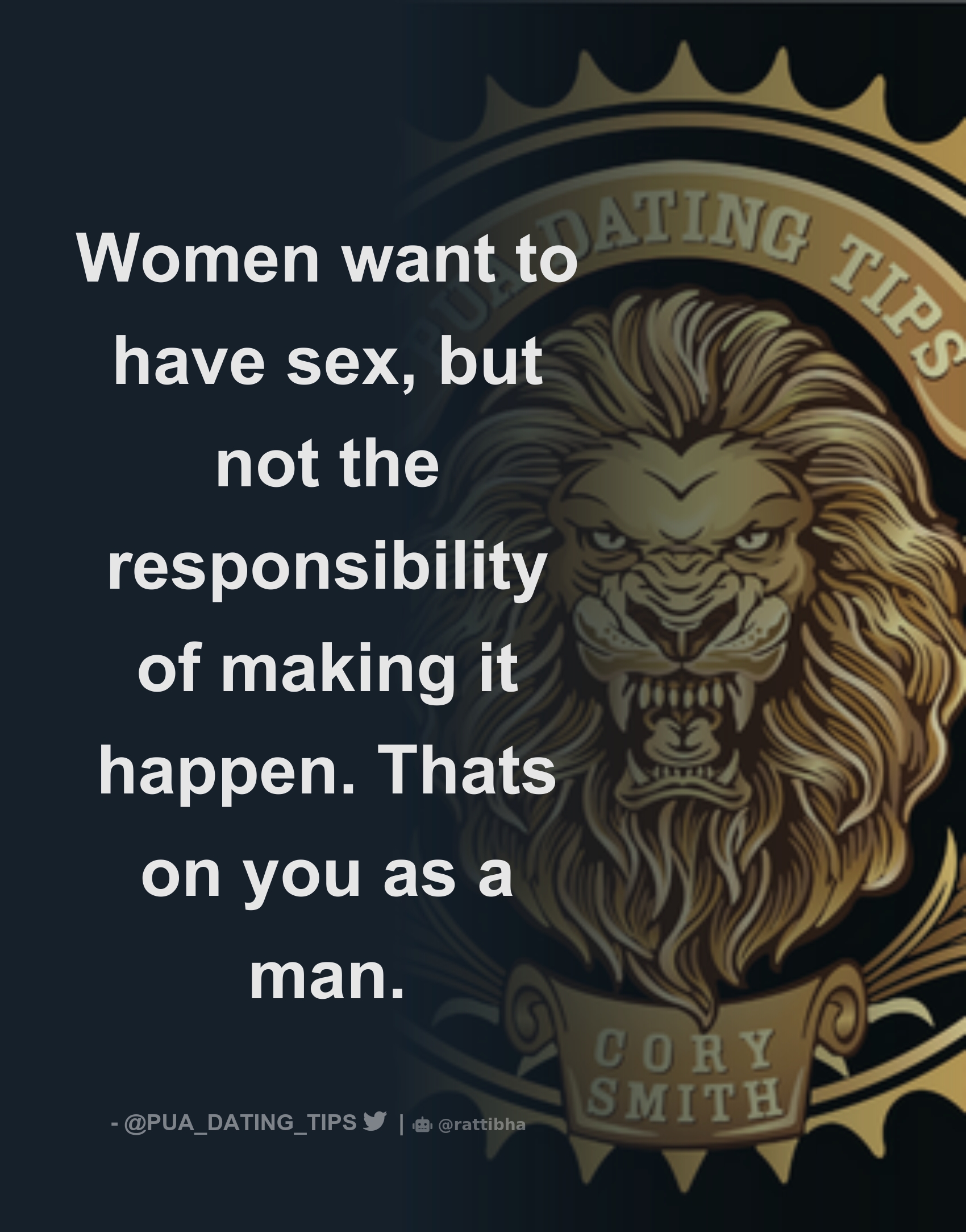 Women want to have sex, but not the responsibility of making it happen.  Thats on you as a man. - Download Tweet Image from Seduction IQ: Lifestyle,  Skills, Tactics, & Habits @PUA_DATING_TIPS -