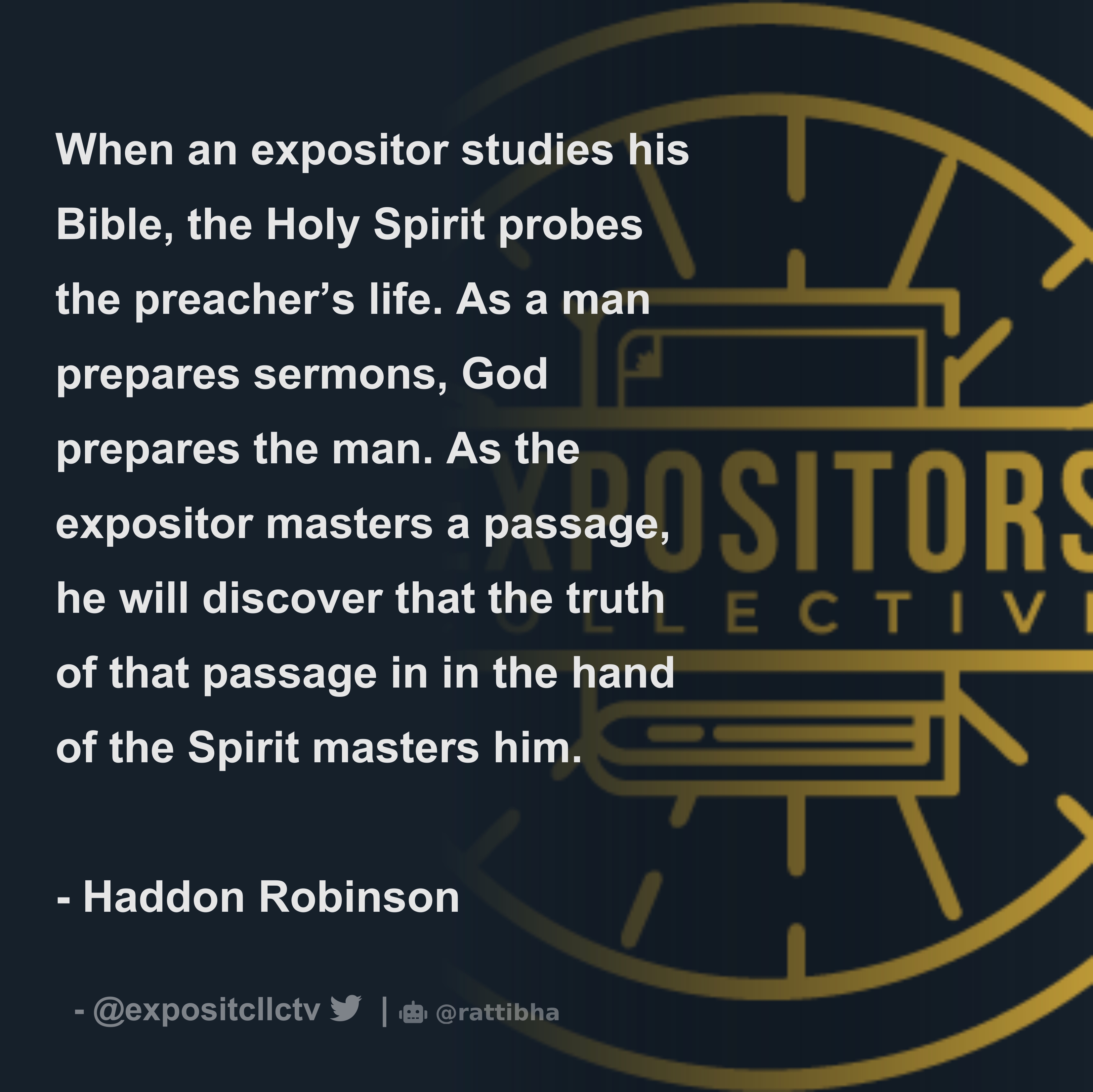 When an expositor studies his Bible, the Holy Spirit probes the