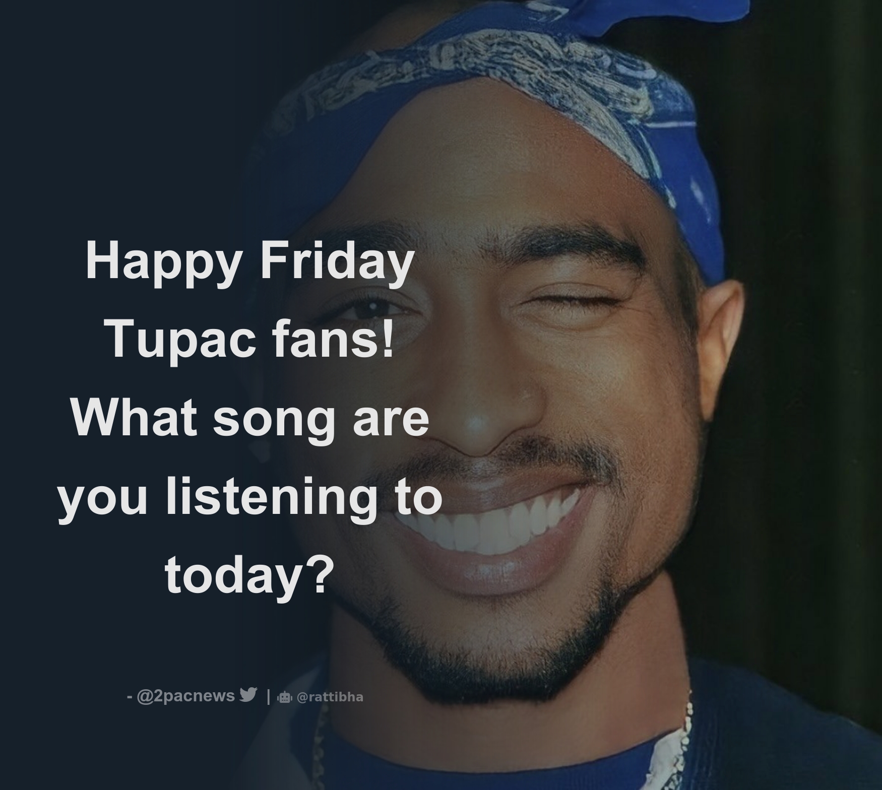 Happy friday tupac fans what song are you listening to today