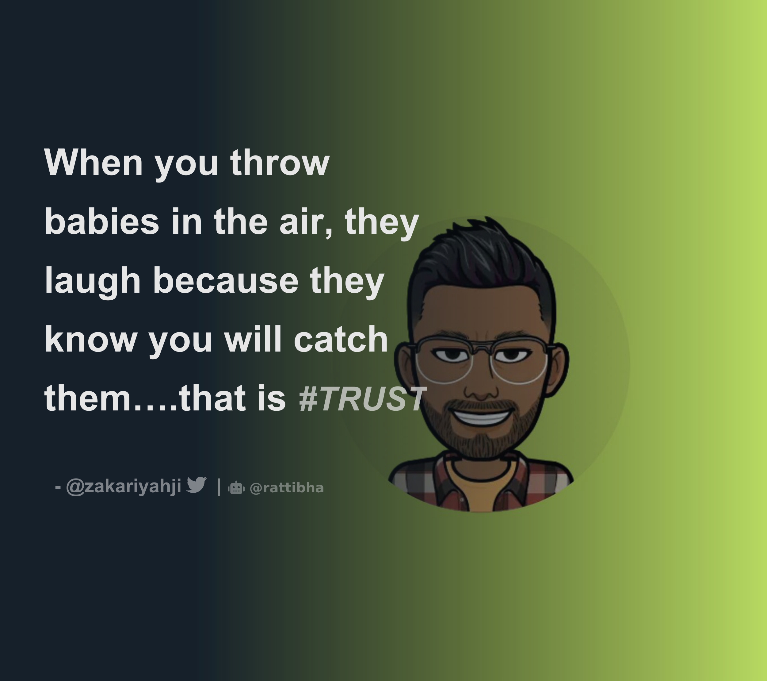 When you throw babies in the air, they laugh because they know you will
