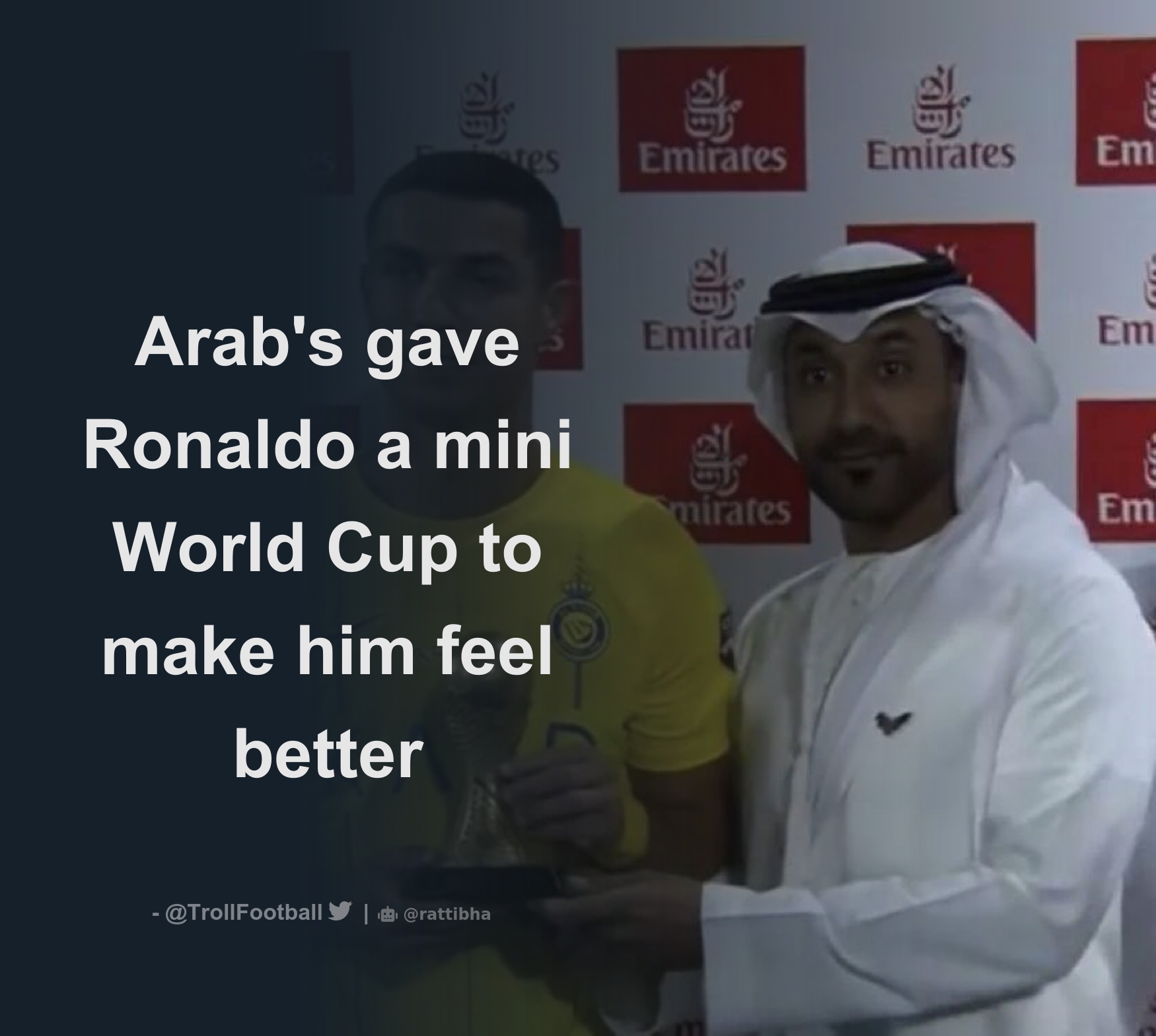 Troll Football on X: Arab's gave Ronaldo a mini World Cup to make