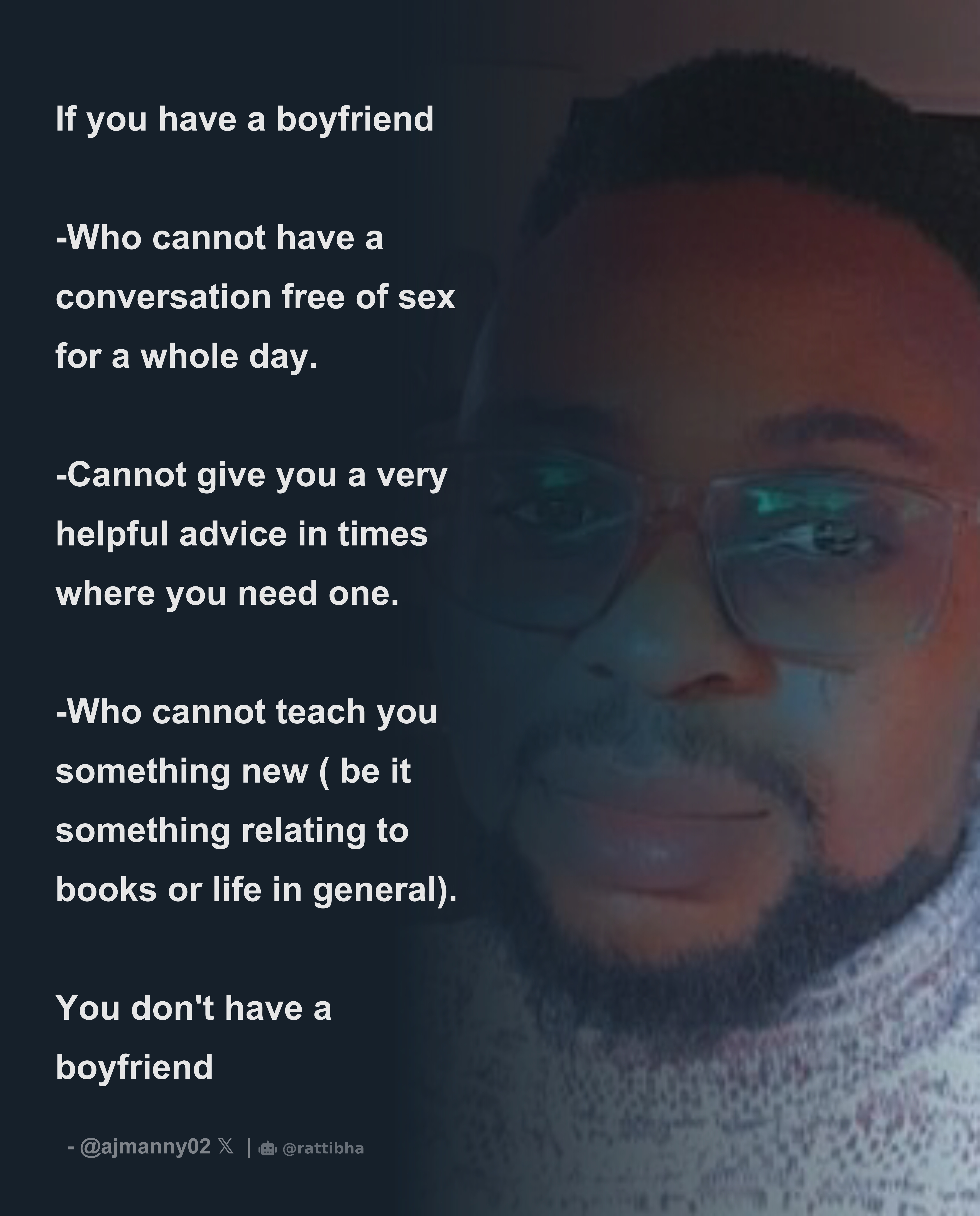 If you have a boyfriend -Who cannot have a conversation free of sex for a  whole day. -Cannot give you a very helpful advice in times where you n -  Download Tweet