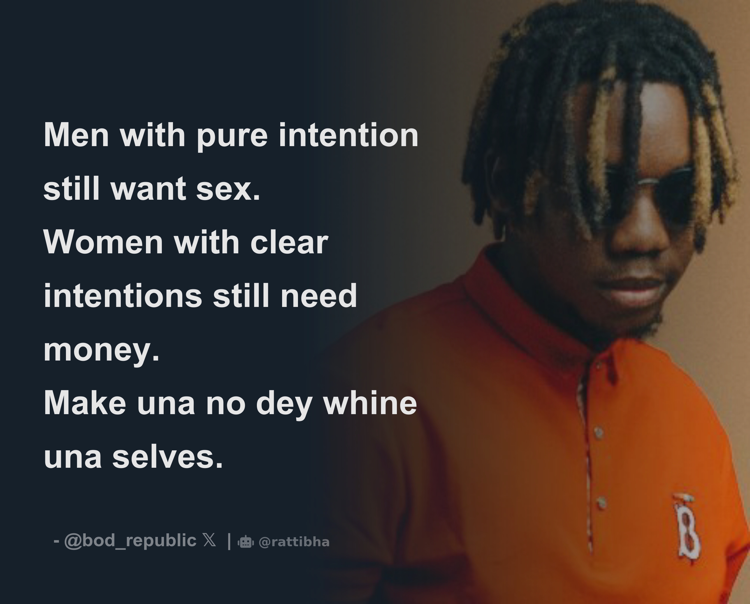 Men with pure intention still want sex. Women with clear intentions still  need money. Make una no dey whine una selves. - Download Tweet Image from  B.O.D @bod_republic - Rattibha