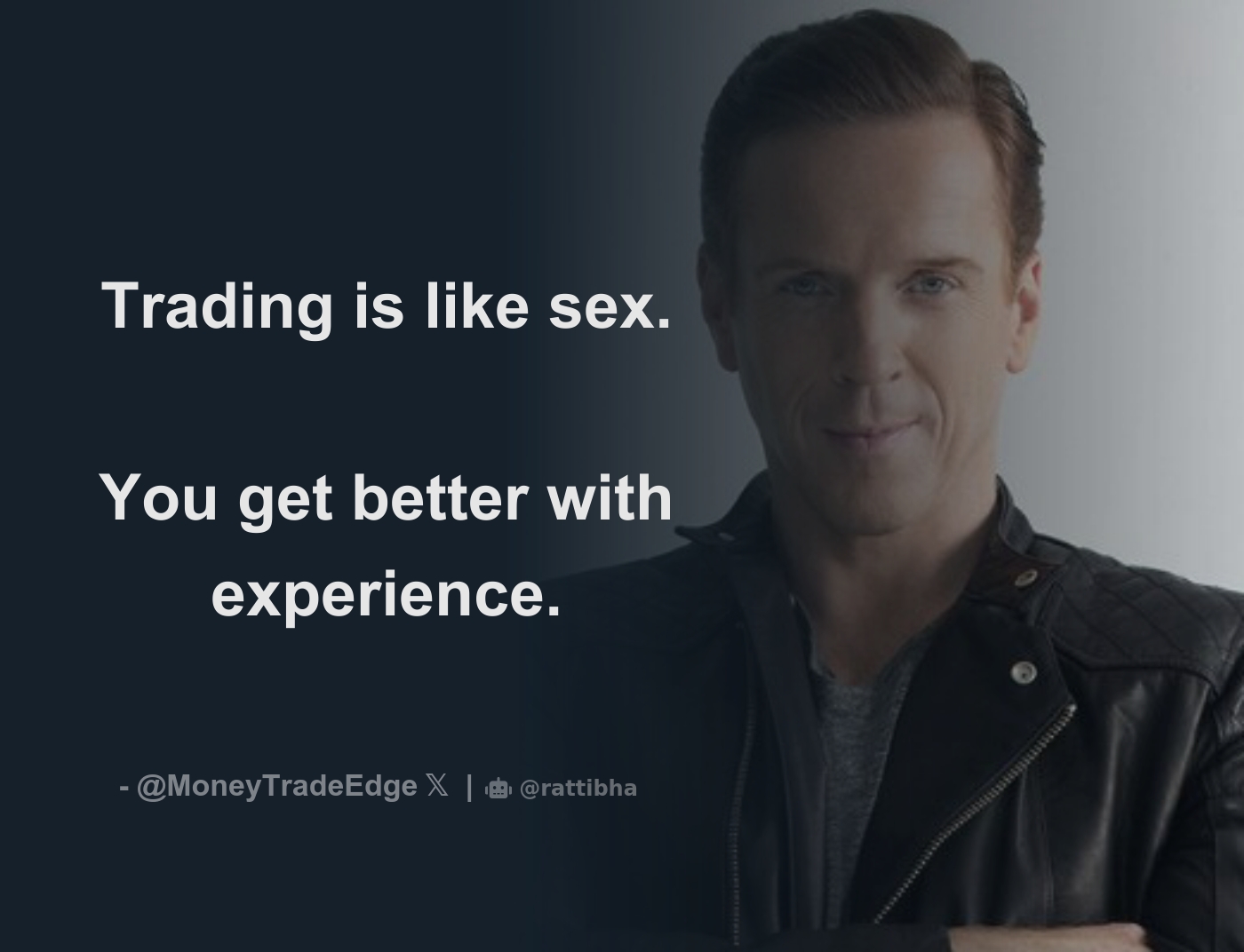 Trading is like sex. You get better with experience. - Download Tweet Image  from MoneyTradeEdge | Better Thinking Better Trading @MoneyTradeEdge -  Rattibha