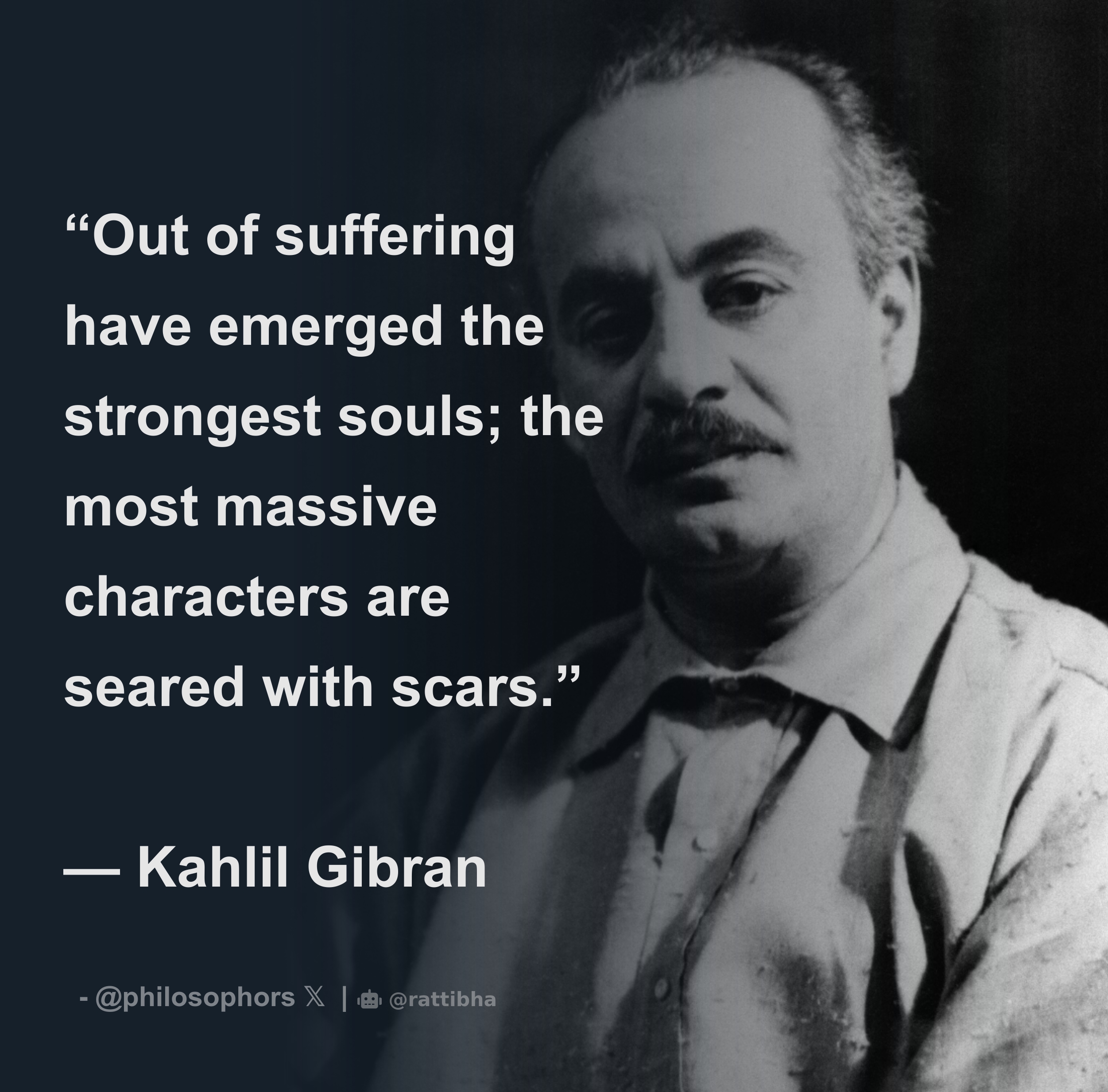 “Out of suffering have emerged the strongest souls; the most massive ...