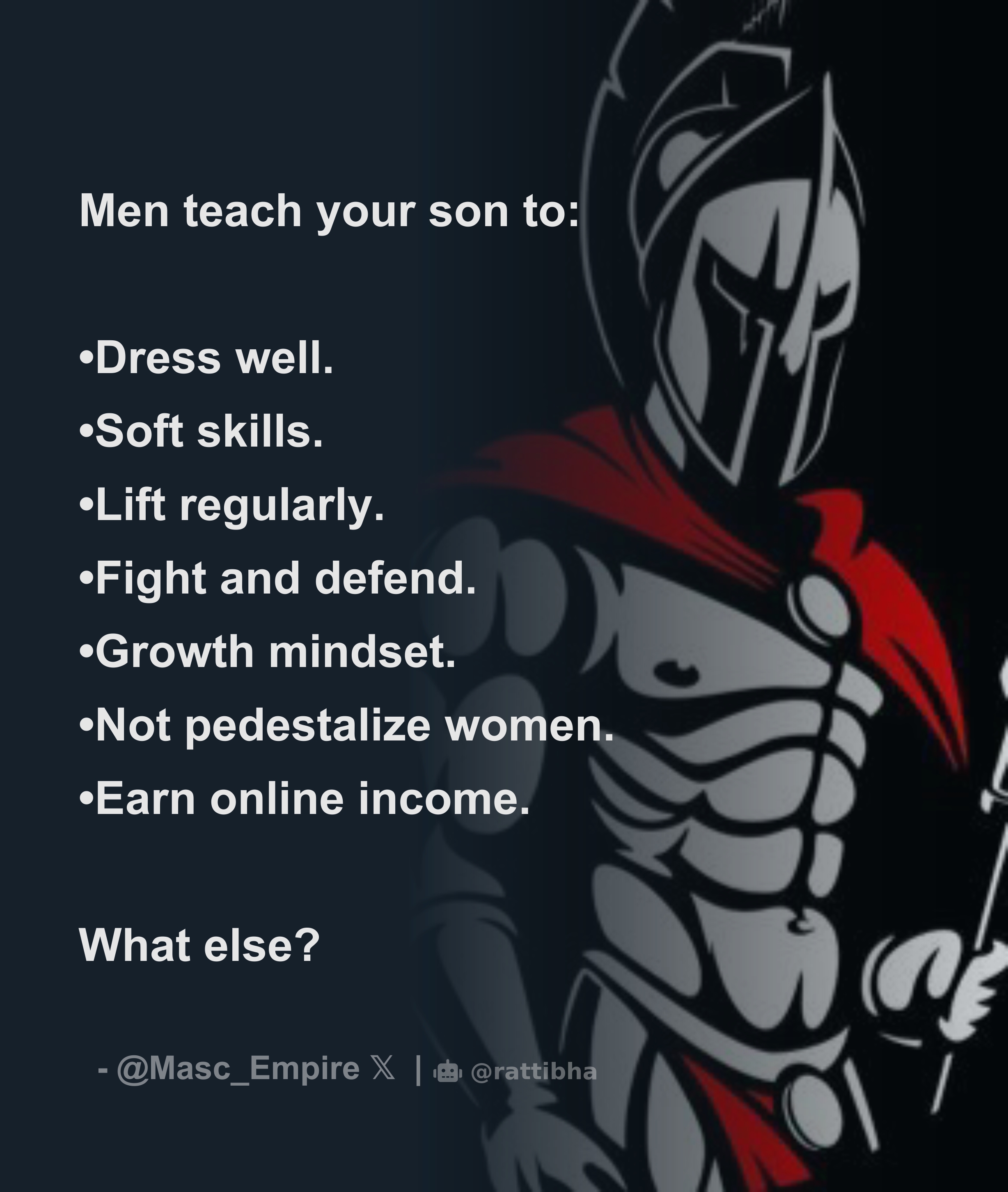 Men teach your son to •Dress well. •Soft skills. •Lift regularly