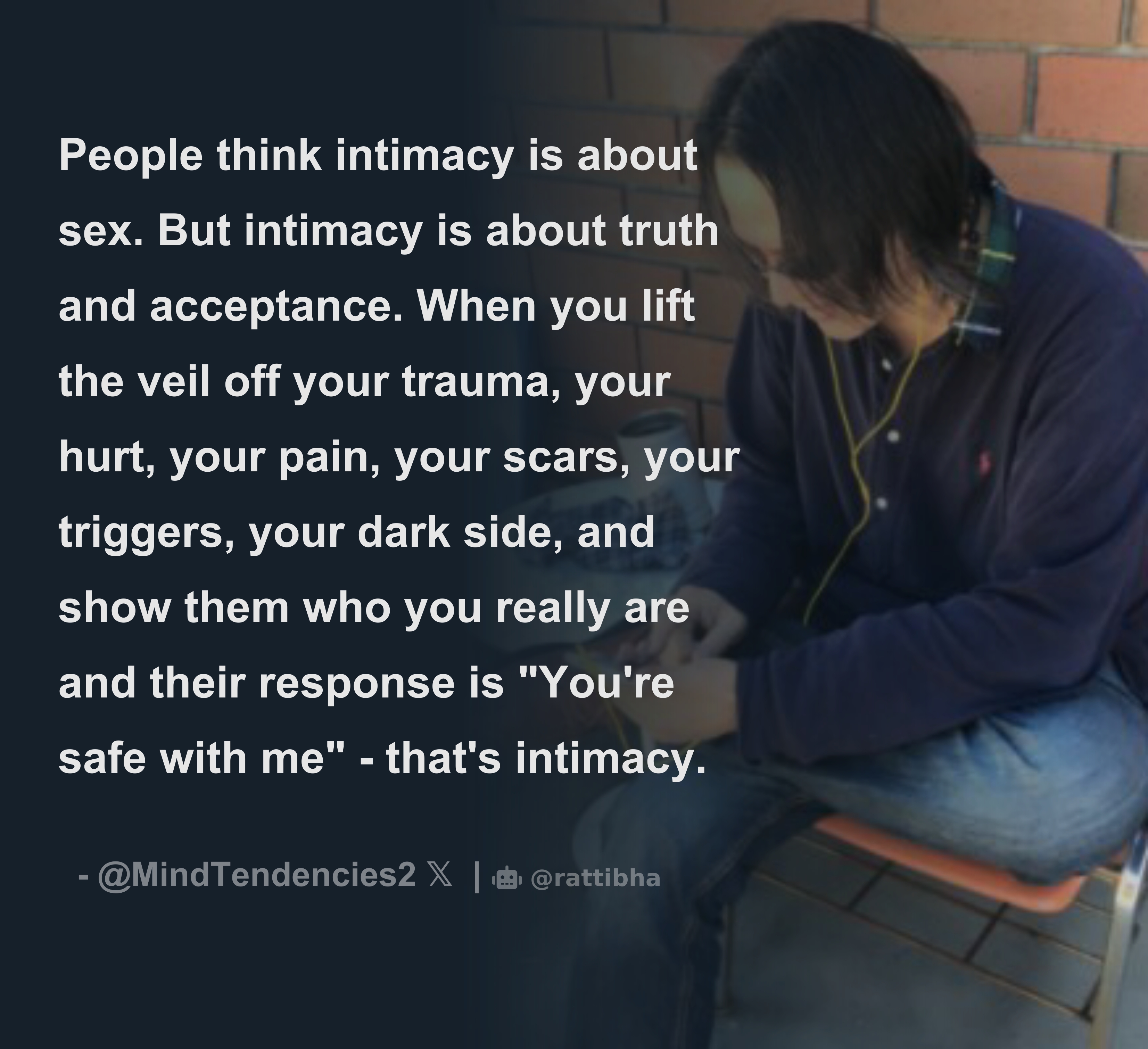 People think intimacy is about sex. But intimacy is about truth and  acceptance. When you lift the veil off your trauma, your hurt, your pain,  your sca - Download Tweet Image from