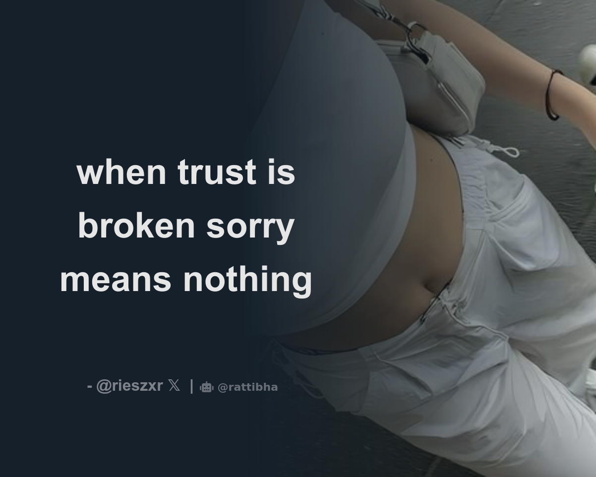 when-trust-is-broken-sorry-means-nothing-thread-from-rieszxr