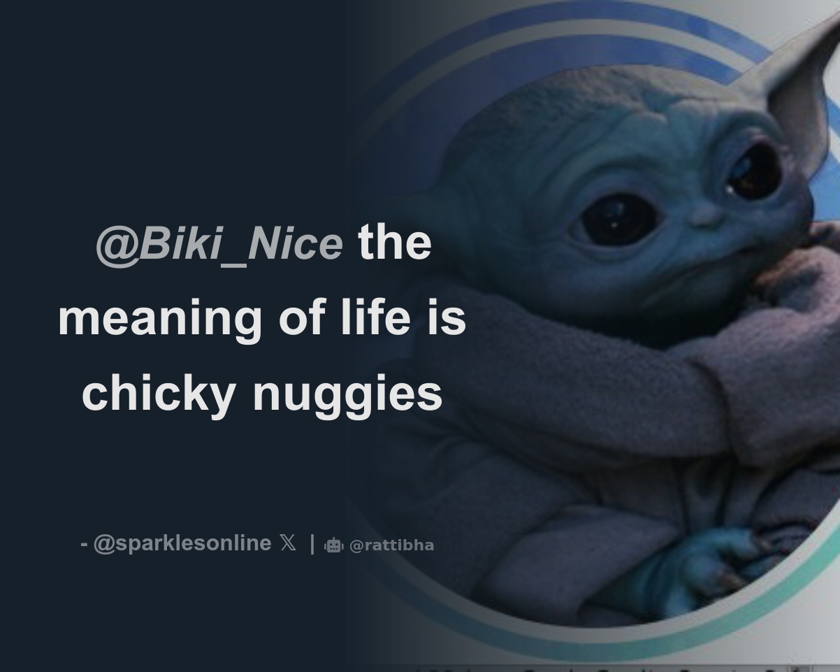 Biki_Nice the meaning of life is chicky nuggies Thread from sparkles