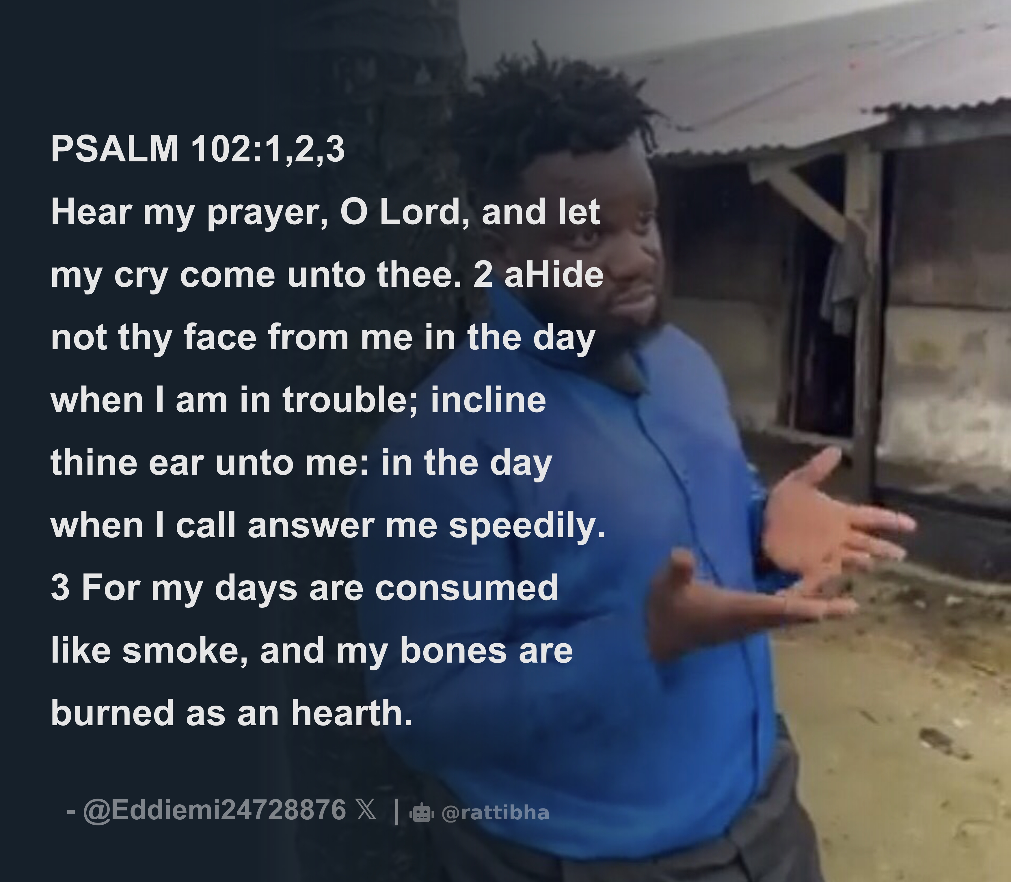 PSALM 102:1,2,3 Hear My Prayer, O Lord, And Let My Cry Come Unto.