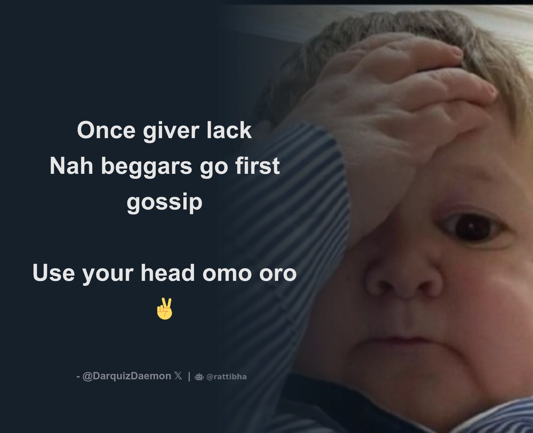 Once giver lack Nah beggars go first gossip Use your head omo oro