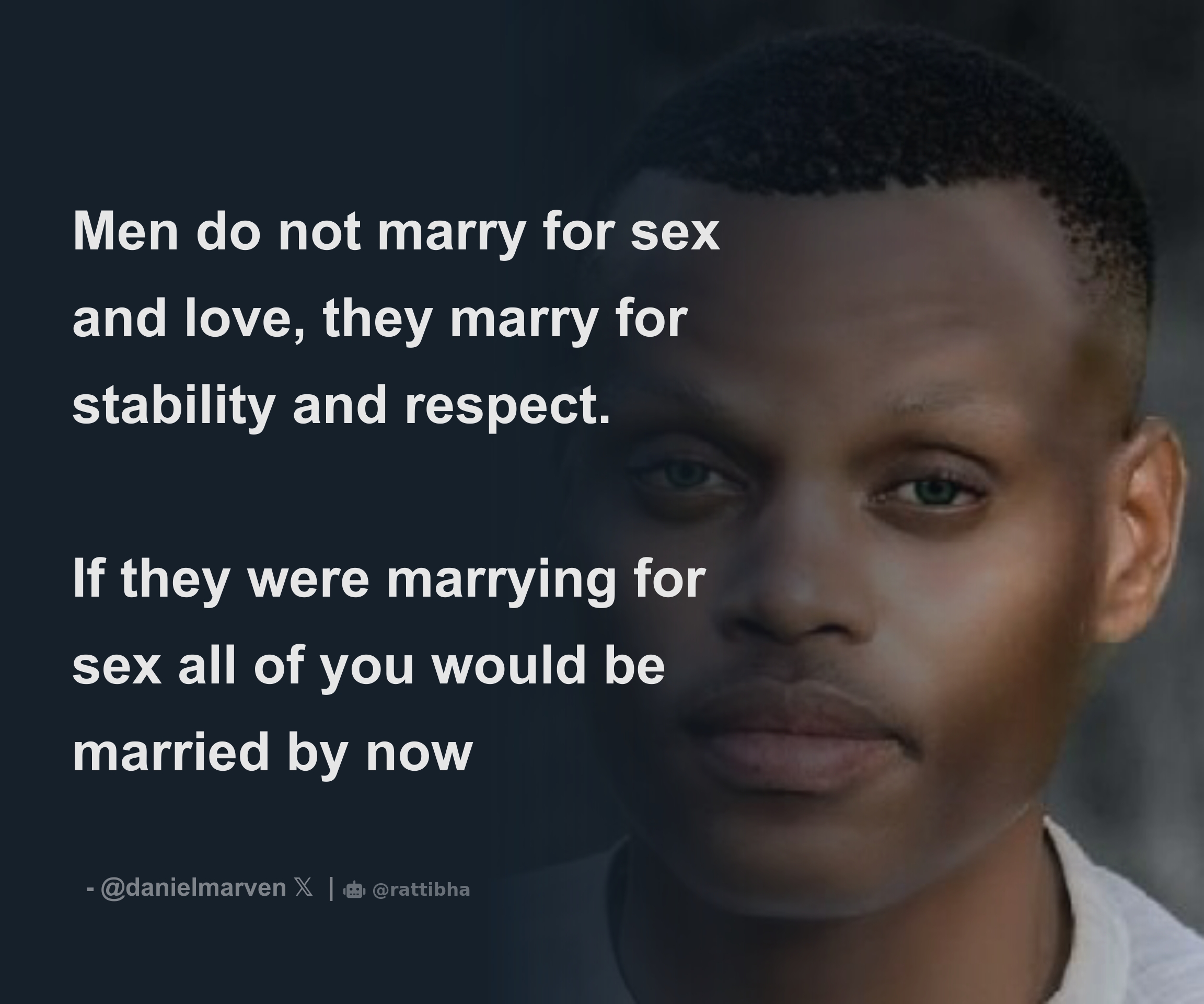 Men do not marry for sex and love, they marry for stability and respect. If  they were marrying for sex all of you would be married by now - Download  Tweet Image