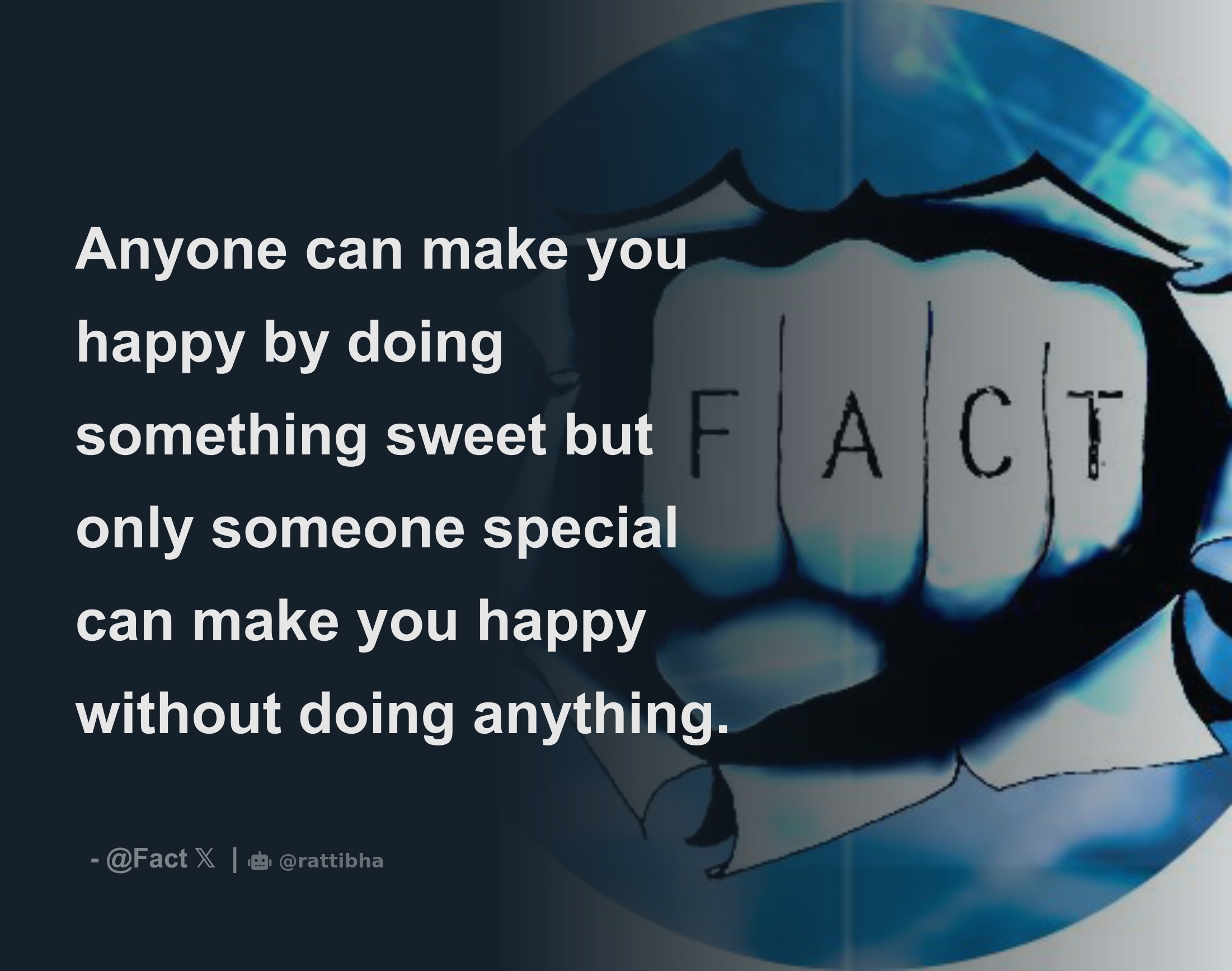 Anyone can make you happy by doing something sweet but only someone