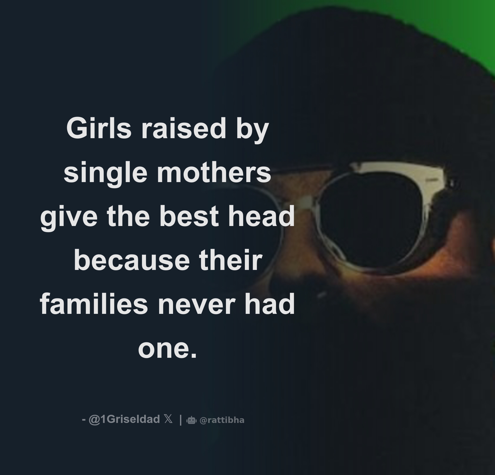 Girls raised by single mothers give the best head because their families  never had one. - Download Tweet Image from 𝐌𝐀Î𝐓𝐑𝐄 @1Griseldad -  Rattibha