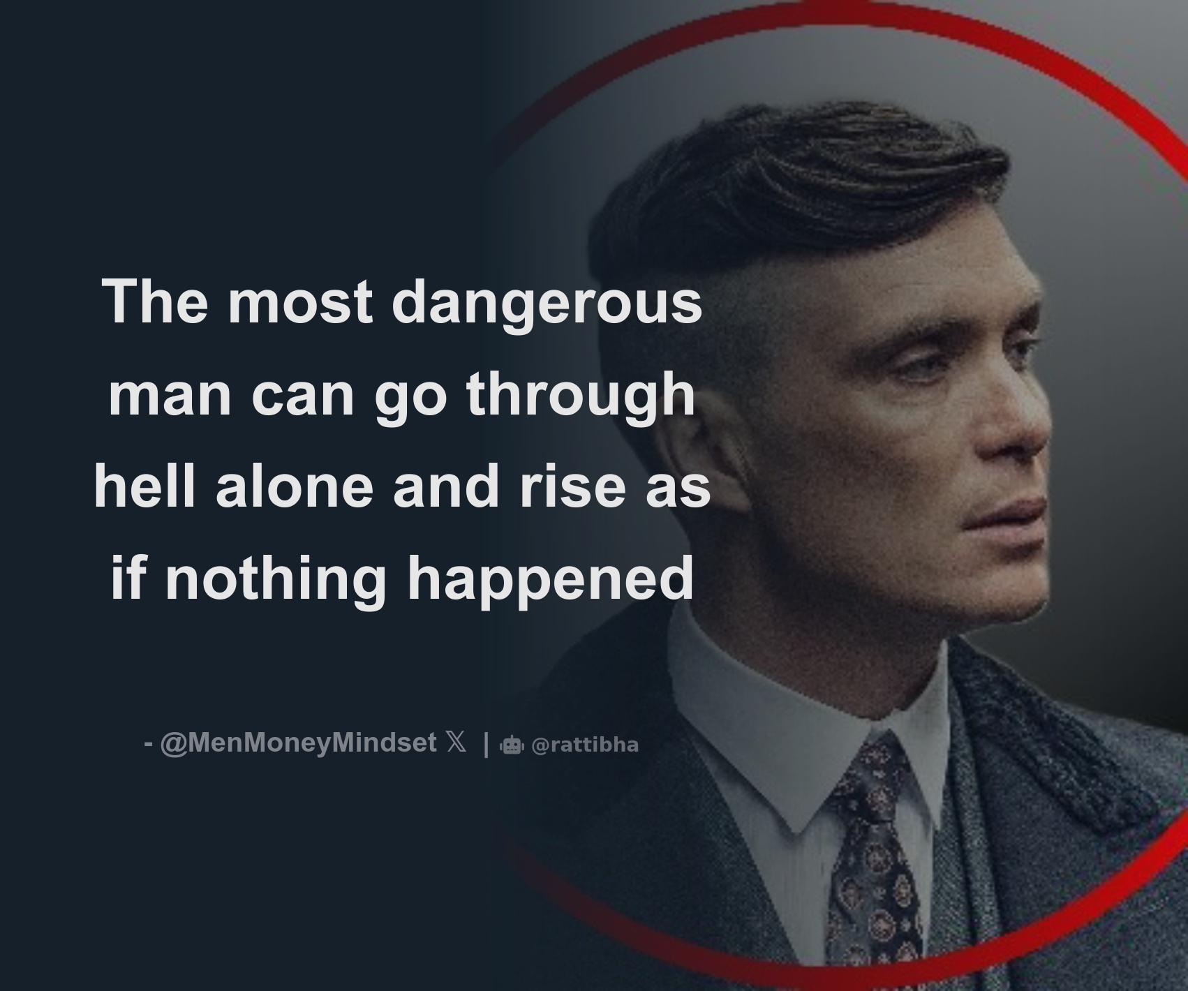 The most dangerous man can go through hell alone and rise as if nothing ...