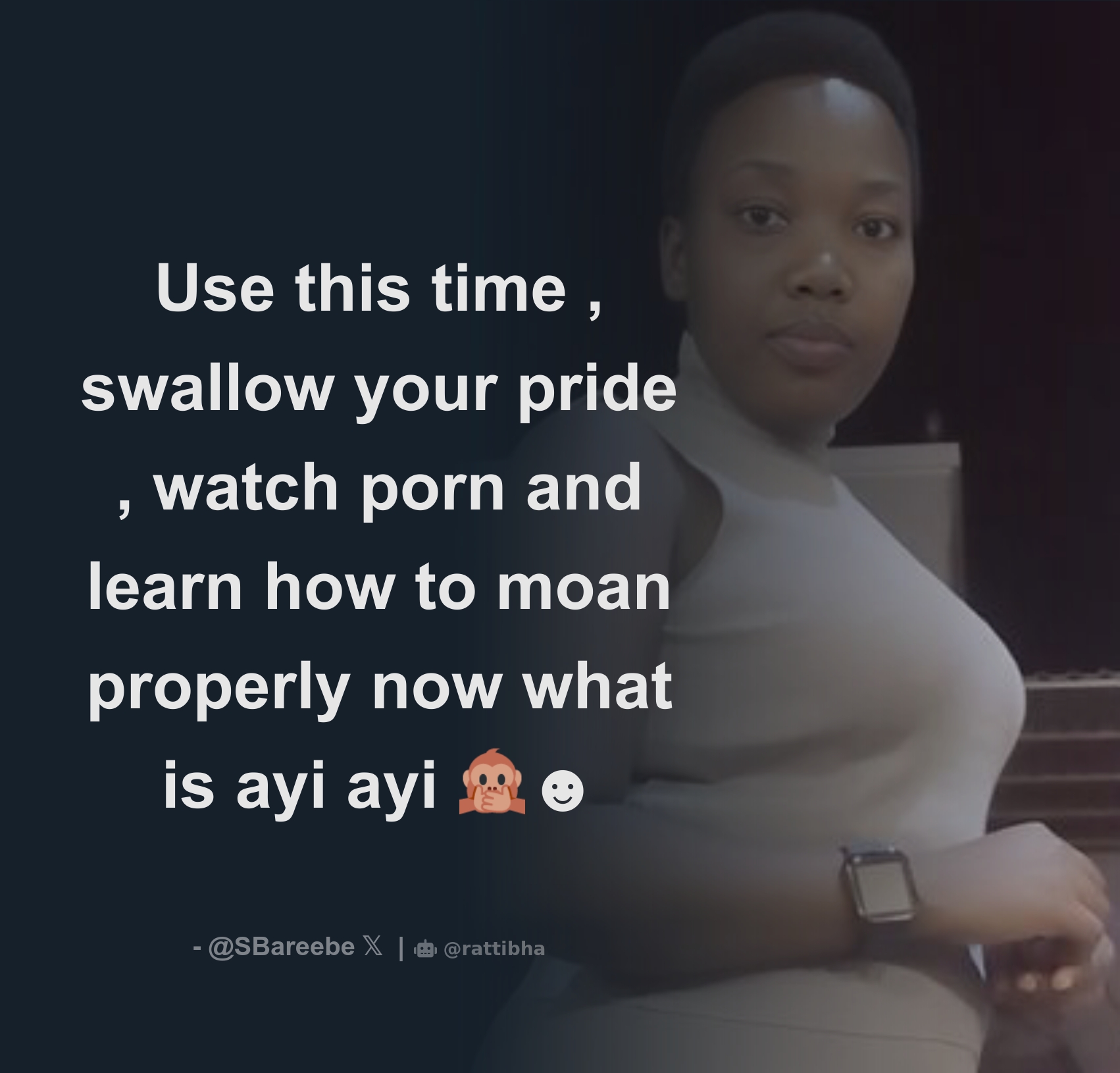 Use this time , swallow your pride , watch porn and learn how to moan  properly now what is ayi ayi 🙊☻️ - Download Tweet Image from RUTH THE  HUSTLER 👌😎 🤒🤒🤒🤒@SRBareebe @SBareebe - Rattibha