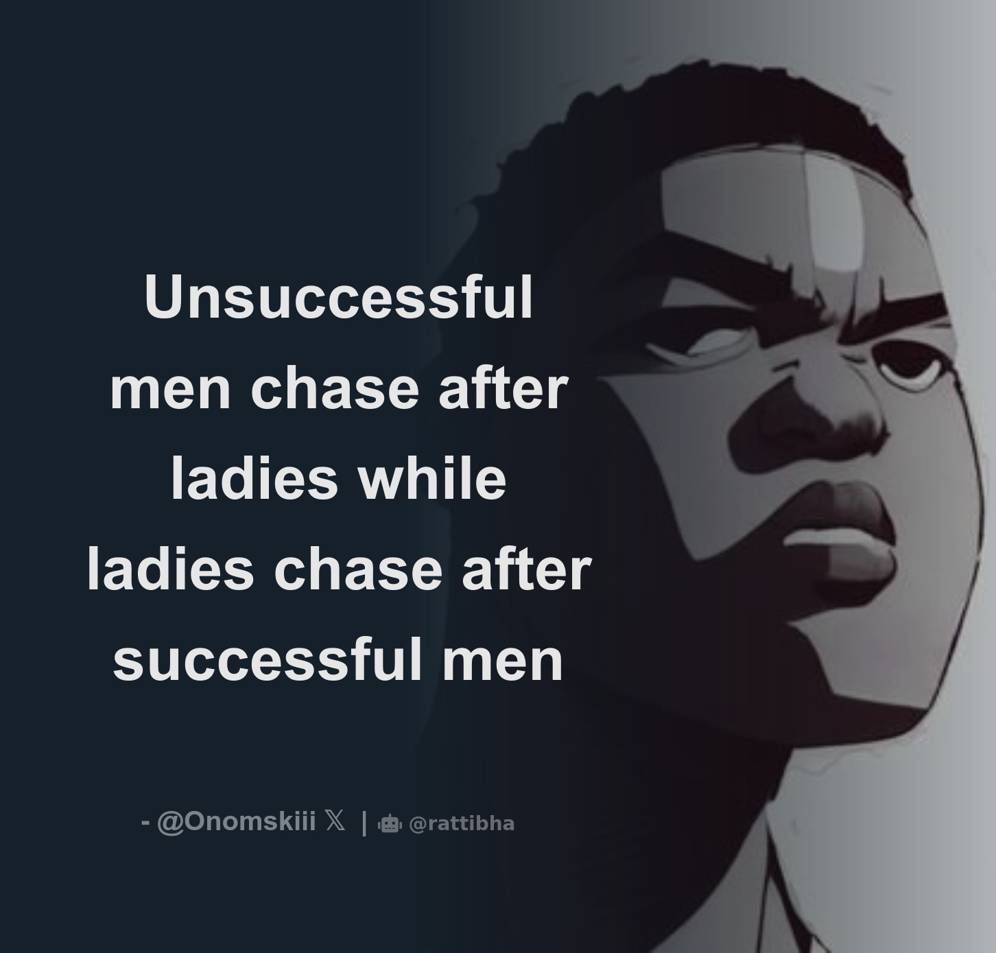 Unsuccessful men chase after ladies while ladies chase after successful