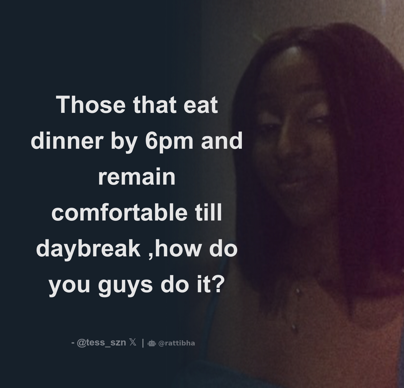 Those that eat dinner by 6pm and remain comfortable till daybreak