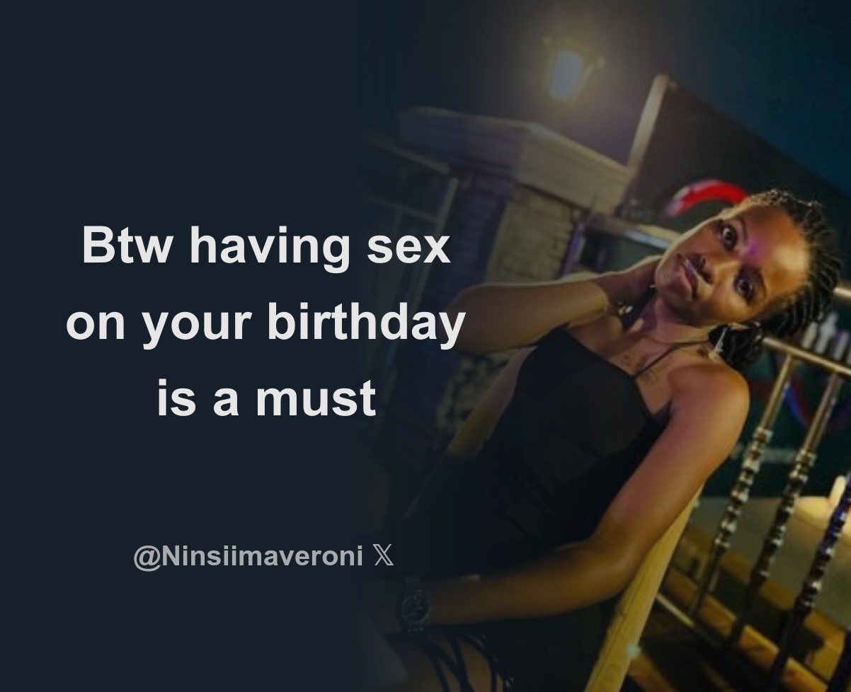 Btw having sex on your birthday is a must - Download Tweet Image from Vero  🥰 @Ninsiimaveroni - Rattibha