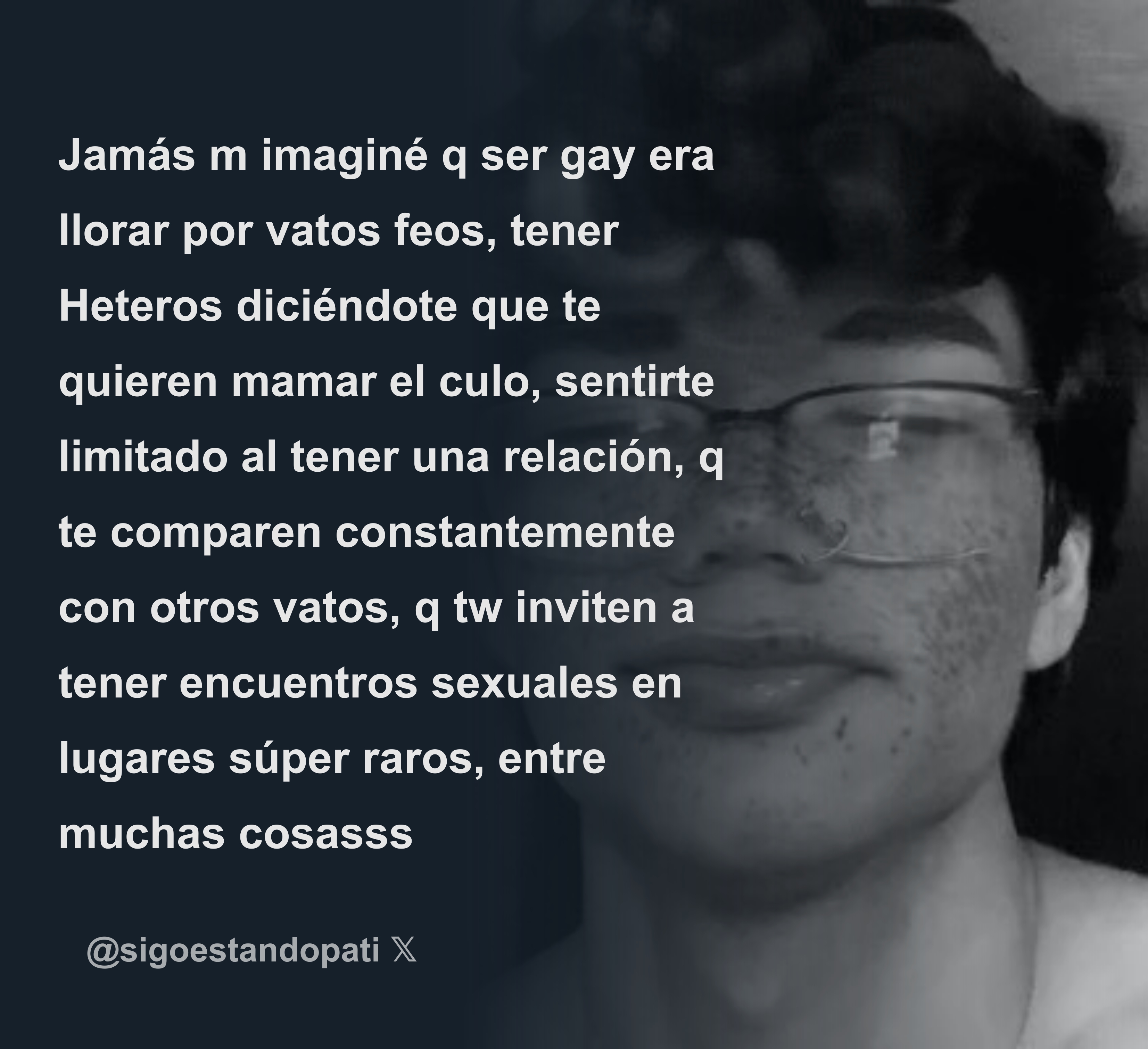 Jamás m imaginé q ser gay era llorar por vatos feos, tener Heteros  diciéndote que te quieren mamar el culo, sentirte limitado al tener una  relación, q - Download Tweet Image from