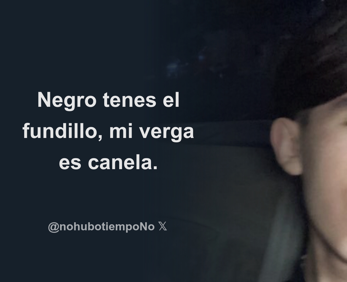 Negro tenes el fundillo, mi verga es canela. - Download Tweet Image from  Roger @nohubotiempoNo - Rattibha