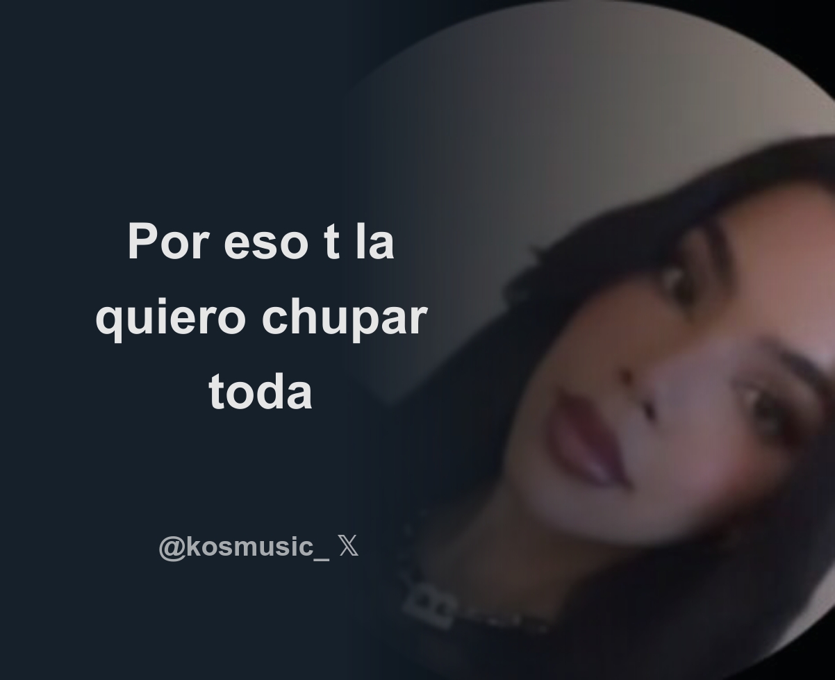 dimefierro @Soooyaaa_0 @Juandedios_P Por eso t la quiero chupar toda -  Thread from ✰ @kosmusic_ - Rattibha