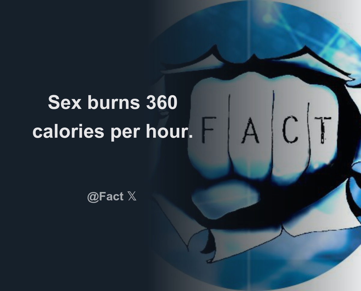 Sex burns 360 calories per hour. - Download Tweet Image from Fact @Fact -  Rattibha