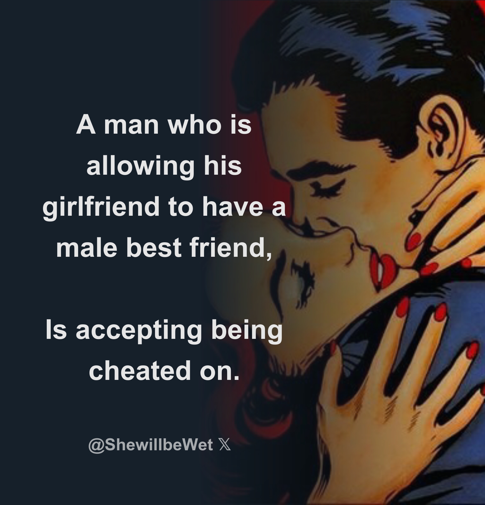 A man who is allowing his girlfriend to have a male best friend, Is  accepting being cheated on. - Download Tweet Image from MAKE HER WET 💦  @ShewillbeWet - Rattibha