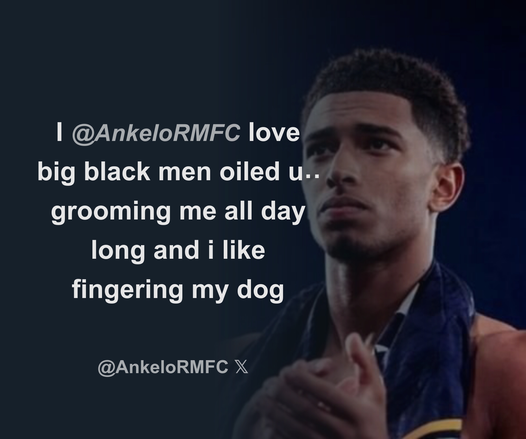 I @AnkeloRMFC love big black men oiled up grooming me all day long and i  like fingering my dog - Download Tweet Image from ankelo @AnkeloRMFC -  Rattibha