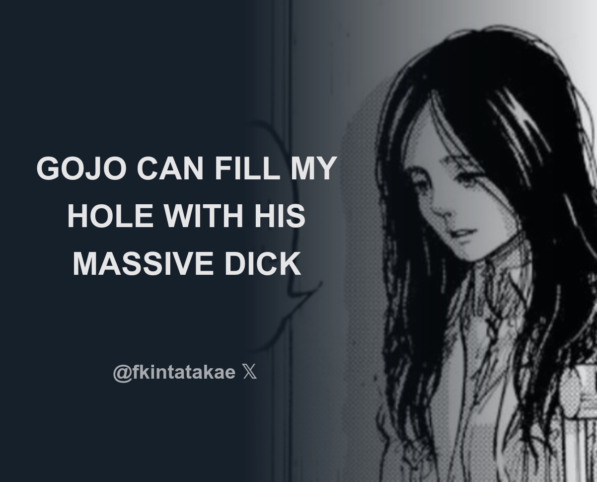 GOJO CAN FILL MY HOLE WITH HIS MASSIVE DICK - Download Tweet Image from  tatakae🕊️ @fkintatakae - Rattibha