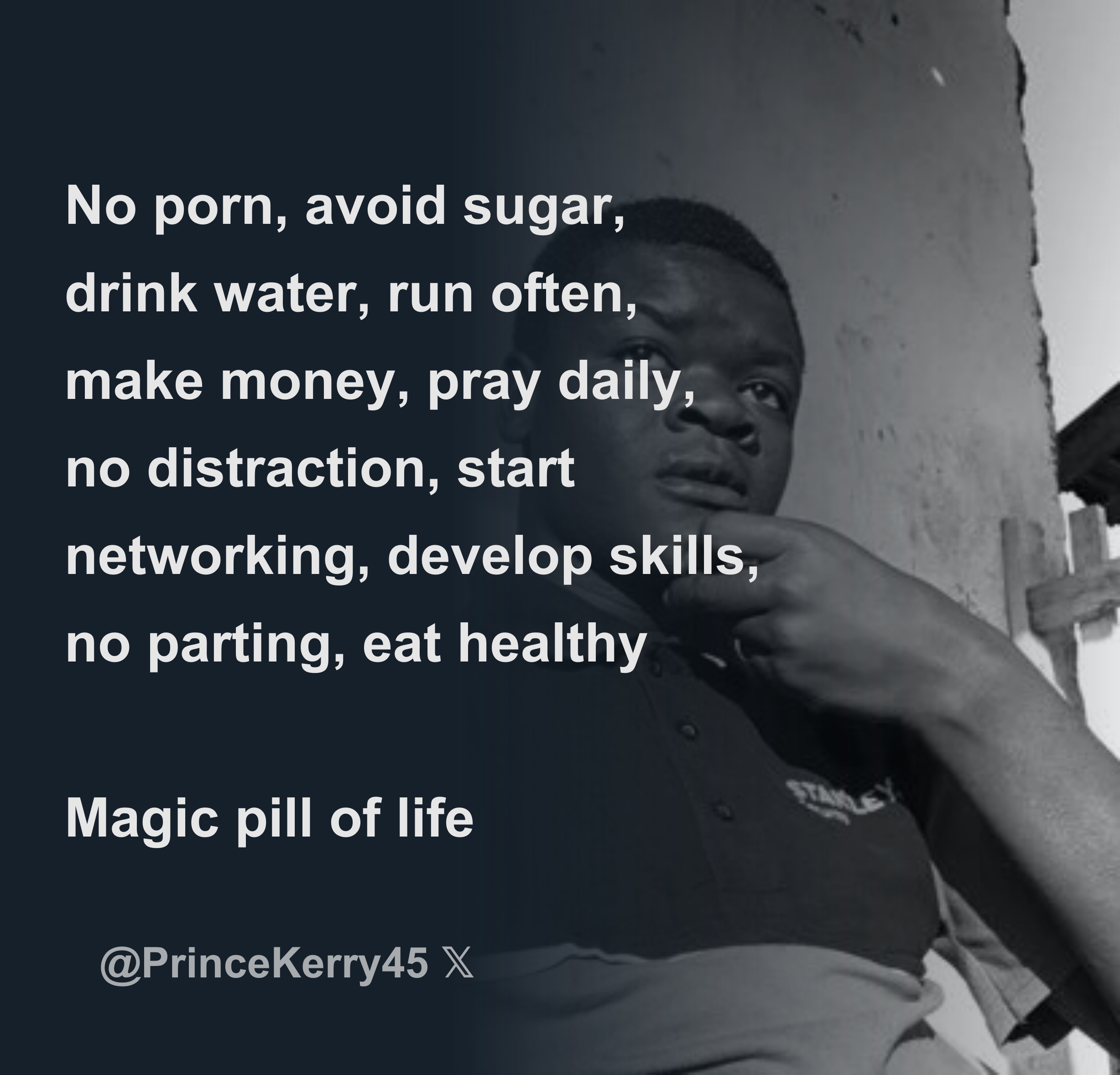 No porn, avoid sugar, drink water, run often, make money, pray daily, no  distraction, start networking, develop skills, no parting, eat healthy Mag  - Download Tweet Image from Prince Kerry @PrinceKerry45 - Rattibha